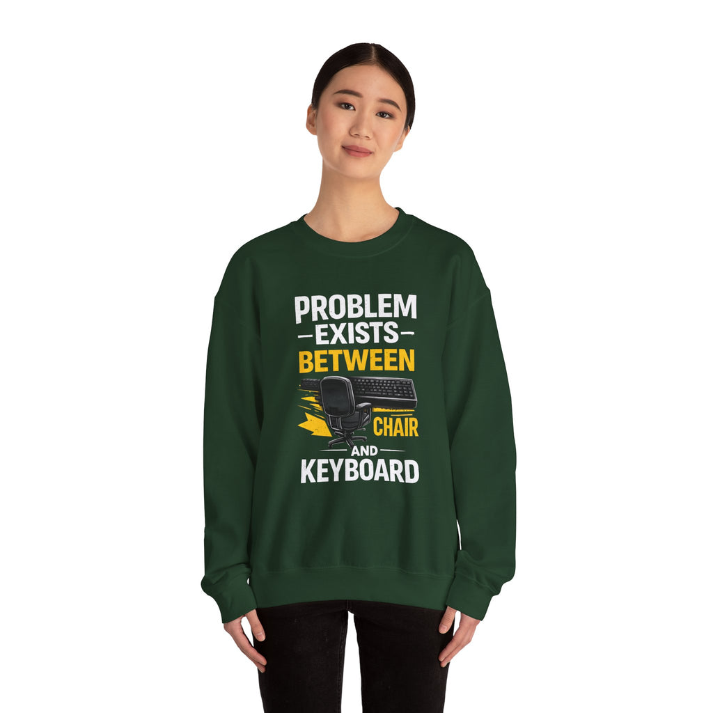 "Problem Exists Between Chair and Keyboard" Graphic Crewneck Sweatshirt