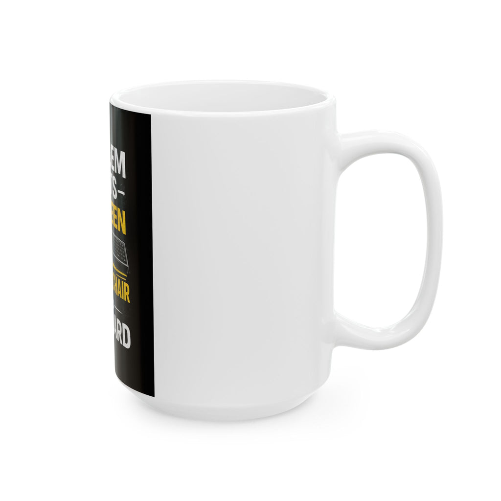 "Problem Exists Between Chair and Keyboard" Tech Humor Ceramic Mug – Funny Office/Programmer Coffee Cup