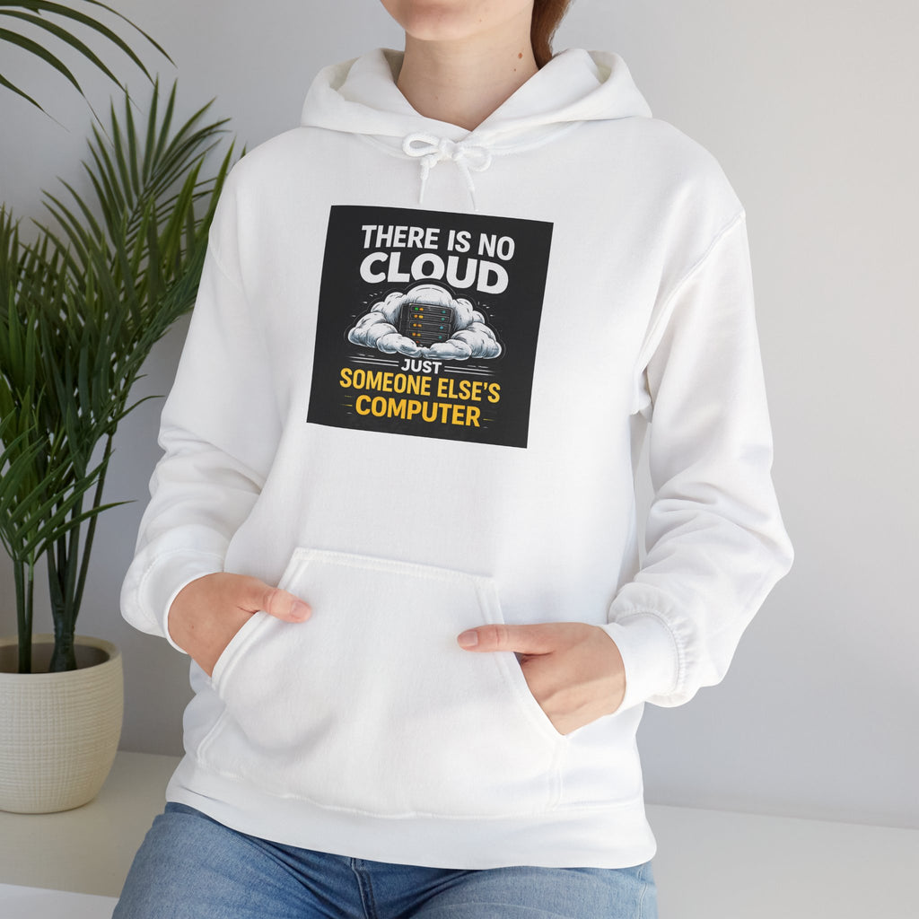 "There Is No Cloud, Just Someone Else's Computer" Graphic Tech Humor Hoodie
