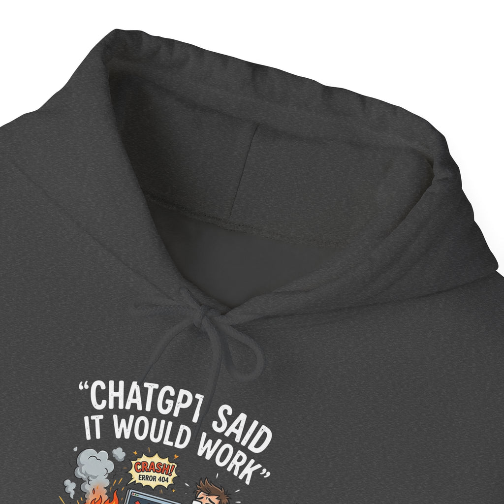 “ChatGPT Said It Would Work” Funny AI Fail Hoodie