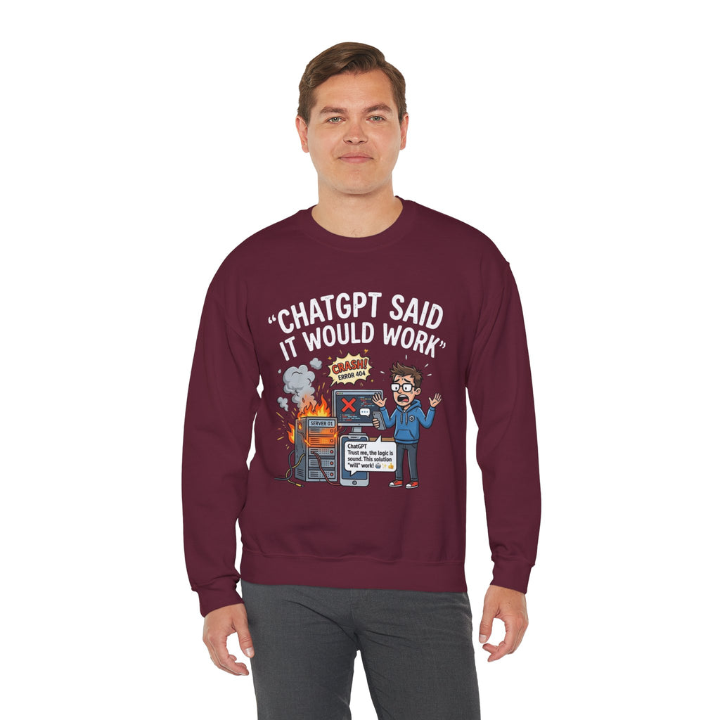 "ChatGPT Said It Would Work" Funny Programmer Tech Support Sweatshirt