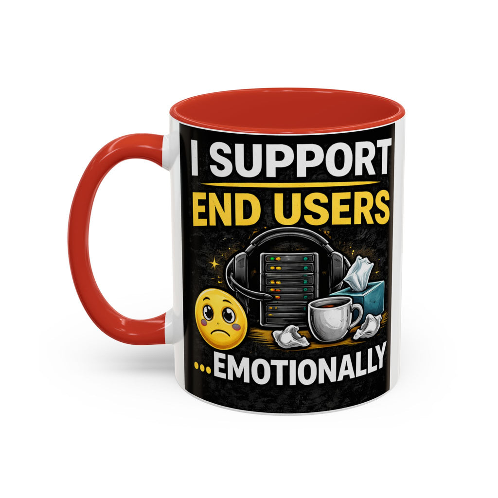 "I Support End Users, Emotionally" IT Humor Accent Coffee Mug (11, 15oz)
