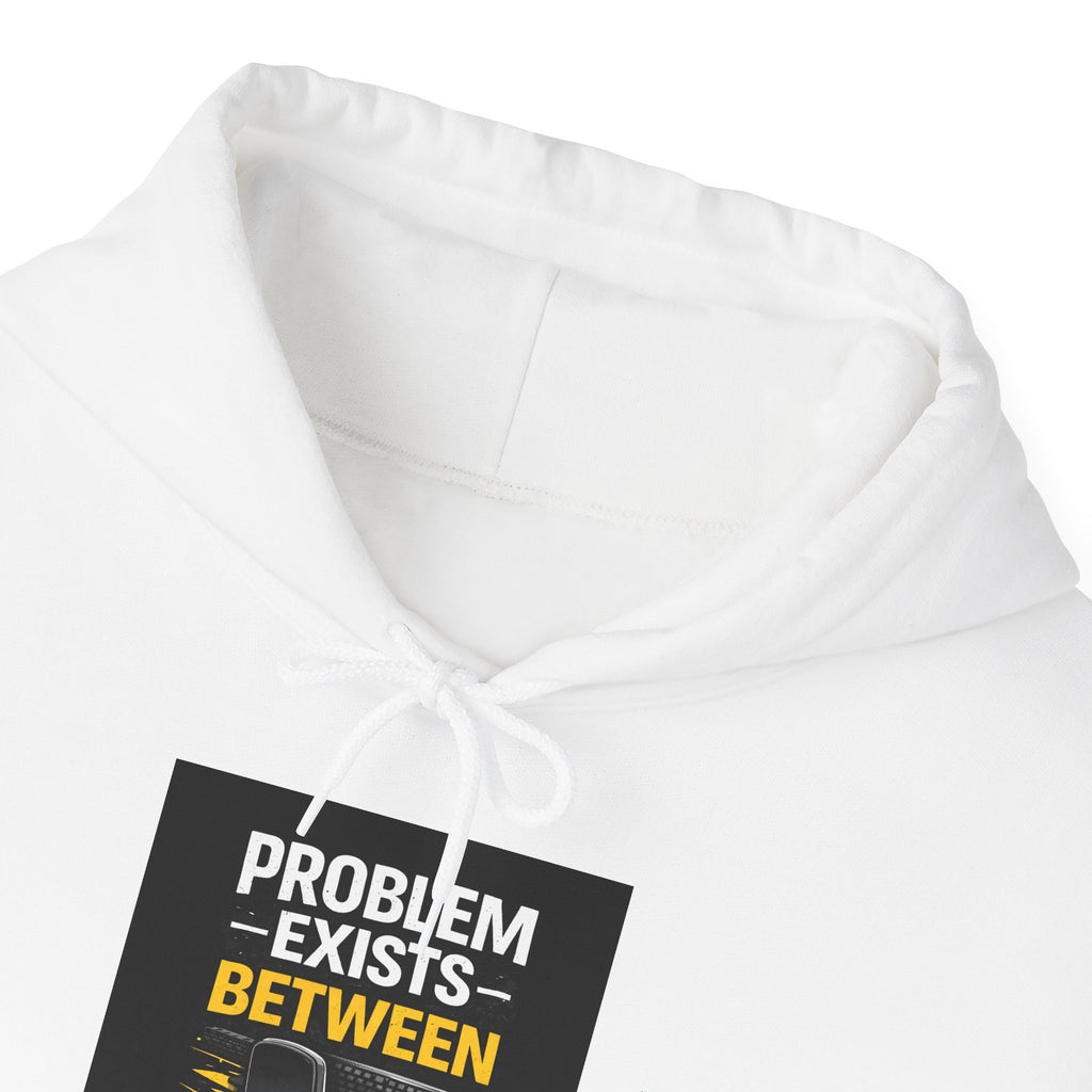 "Problem Exists Between Chair and Keyboard" Funny Programmer Tech Hoodie