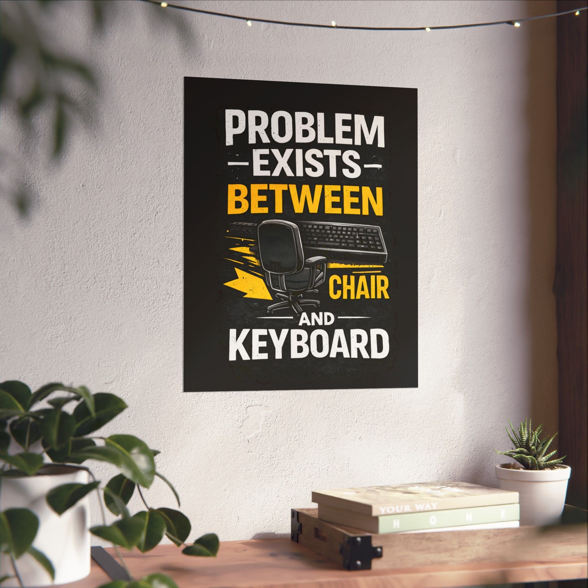 "Problem Exists Between Chair and Keyboard" Tech Humor Matte Poster — Funny IT Desk Office Wall Art