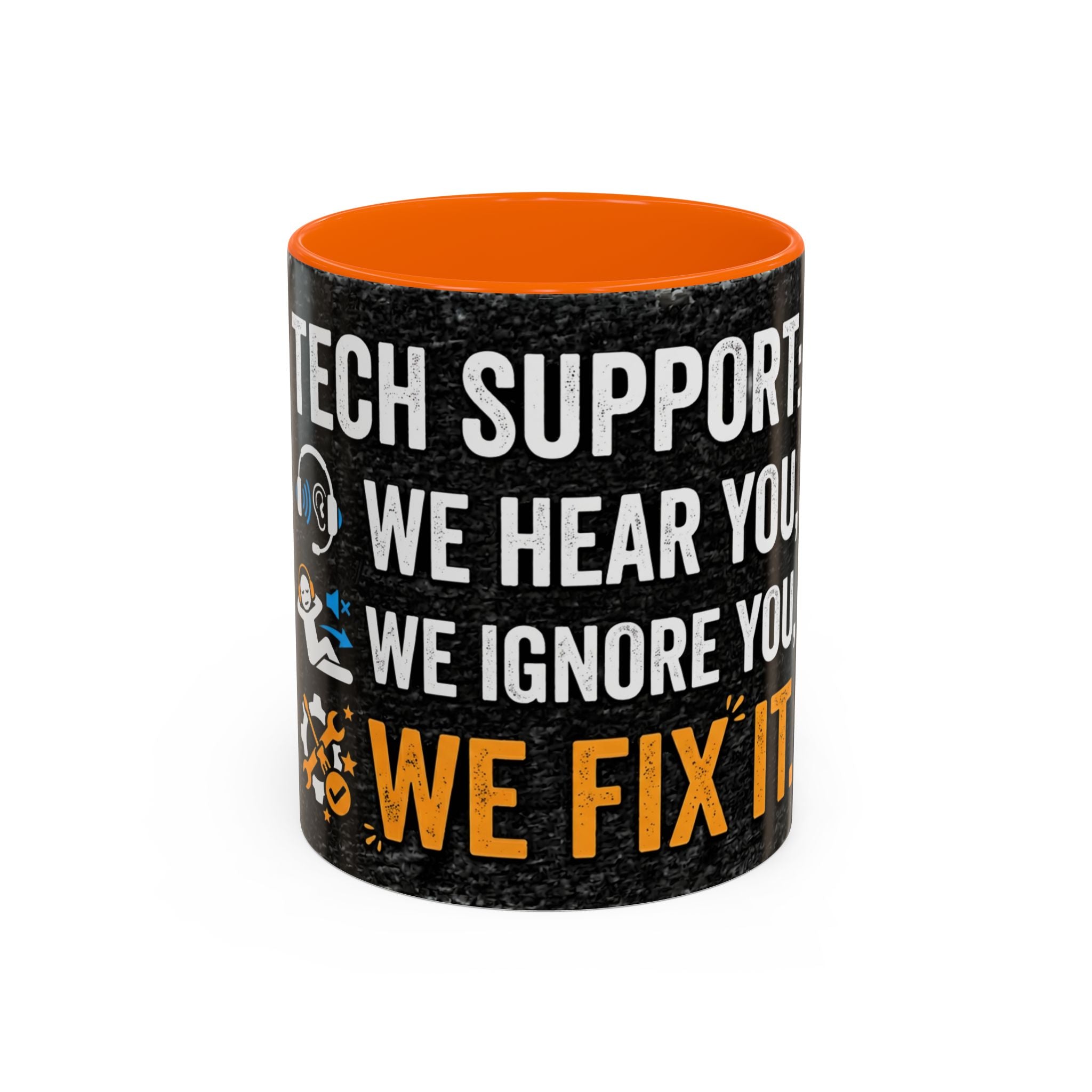 “Tech Support: We Hear You, We Ignore You, We Fix It” Funny IT Accent Mug Tech Support Humor Coffee Mug