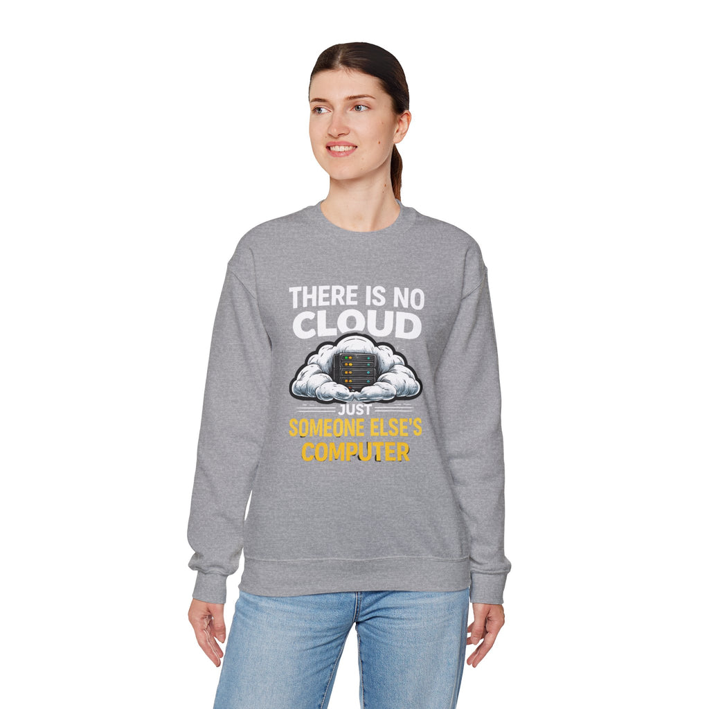 "There Is No Cloud, Just Someone Else's Computer" Tech Humor Crewneck Sweatshirt