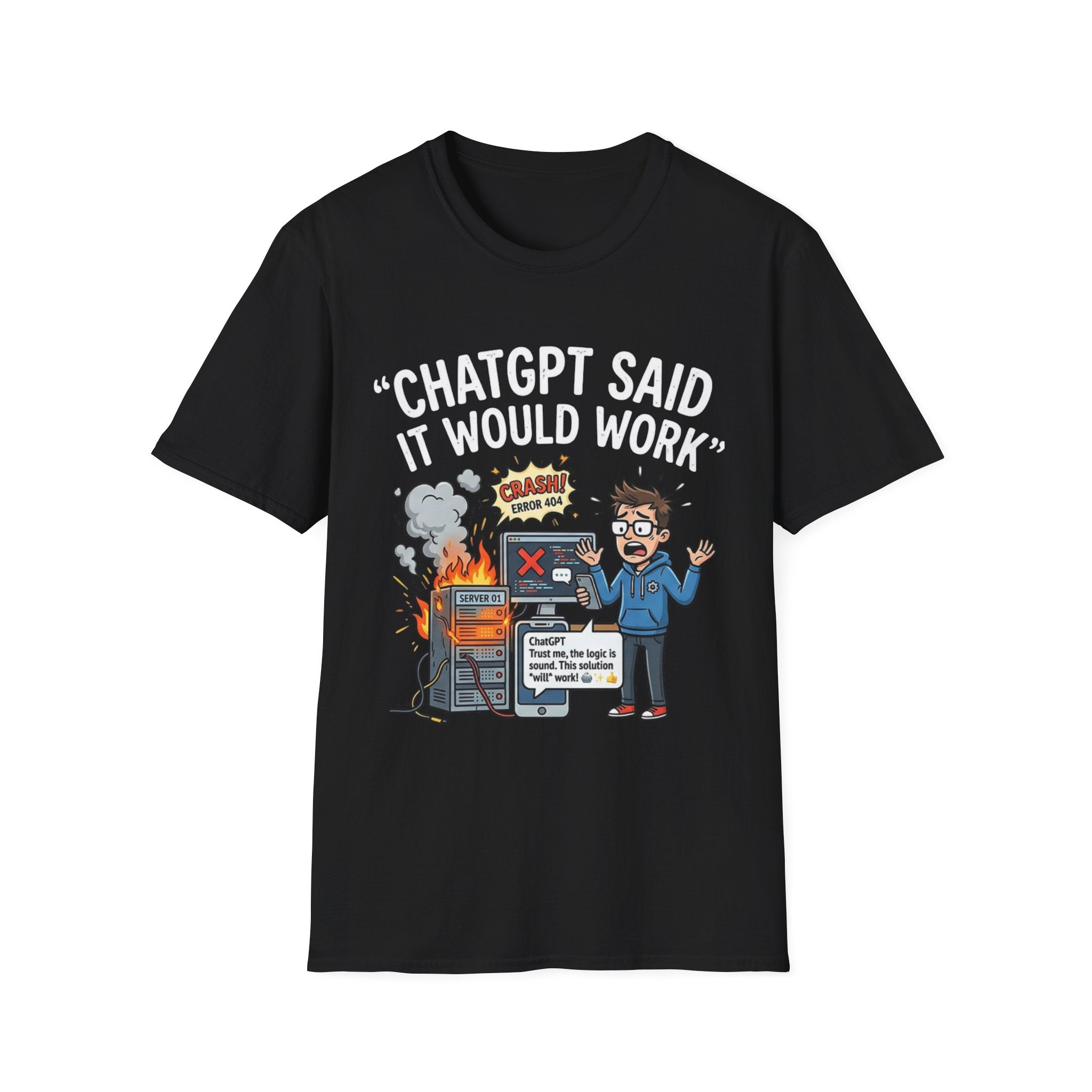 "ChatGPT Said It Would Work" Funny IT T-Shirt — Programmer Tech Humor AI Fail Tee