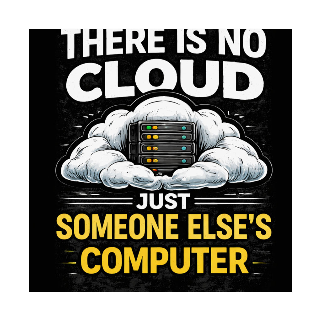 "There Is No Cloud, Just Someone Else's Computer" Tech Humor Funny IT Matte Vertical Poster
