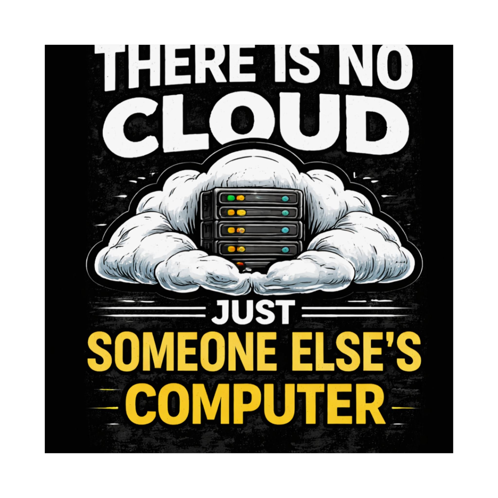 "There Is No Cloud, Just Someone Else's Computer" Tech Humor Funny IT Matte Vertical Poster