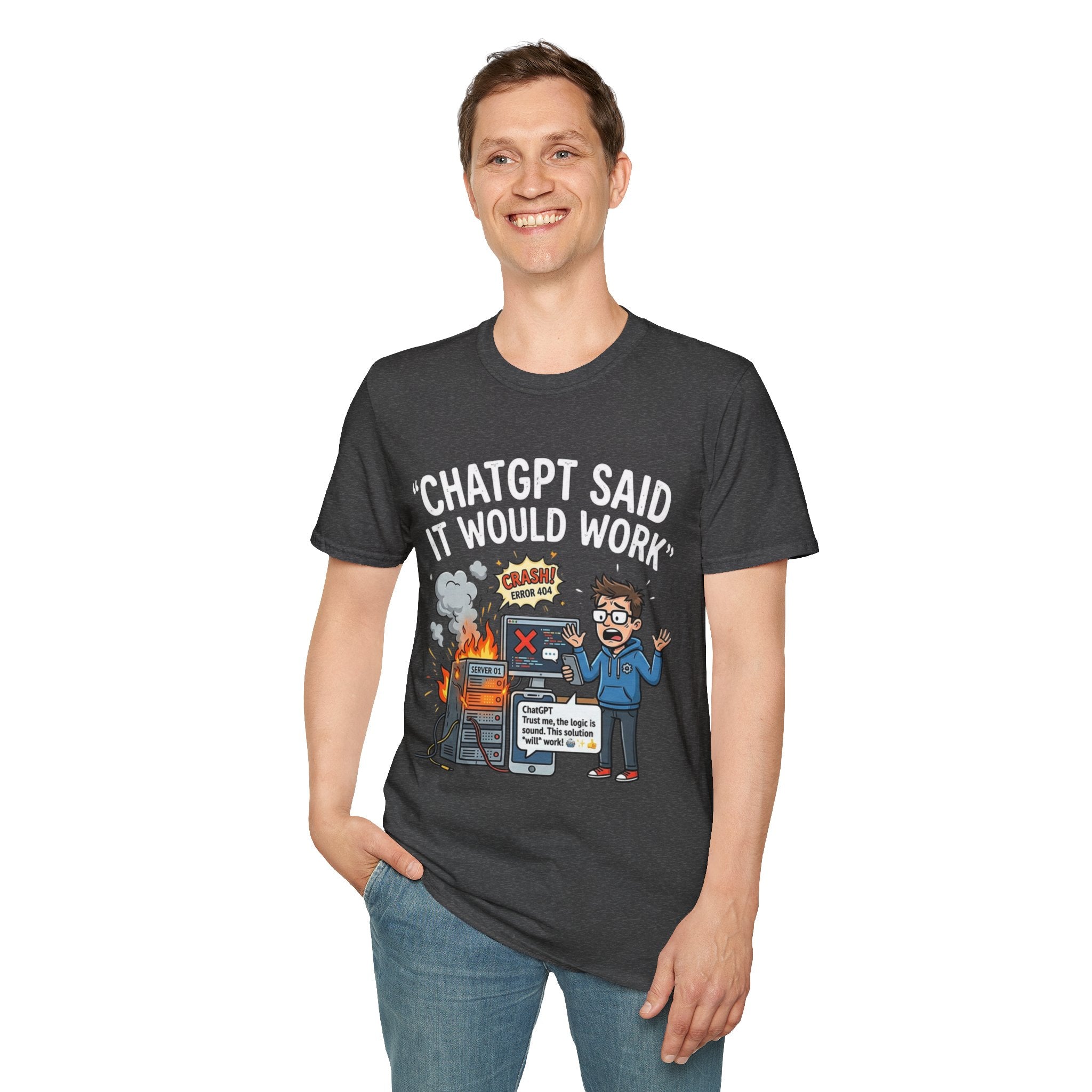 "ChatGPT Said It Would Work" Funny IT T-Shirt — Programmer Tech Humor AI Fail Tee