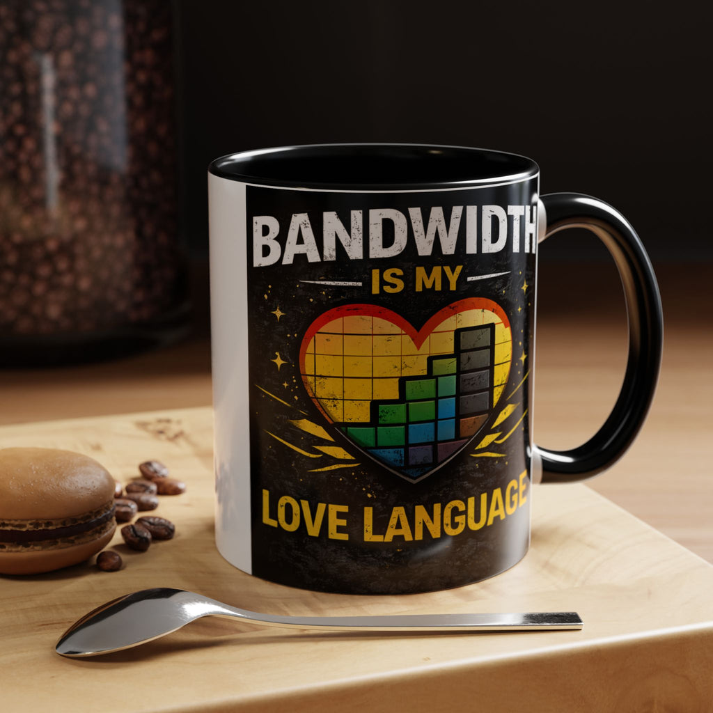 "Bandwidth is my Love Language" IT Humor Accent Coffee Mug (11, 15oz)
