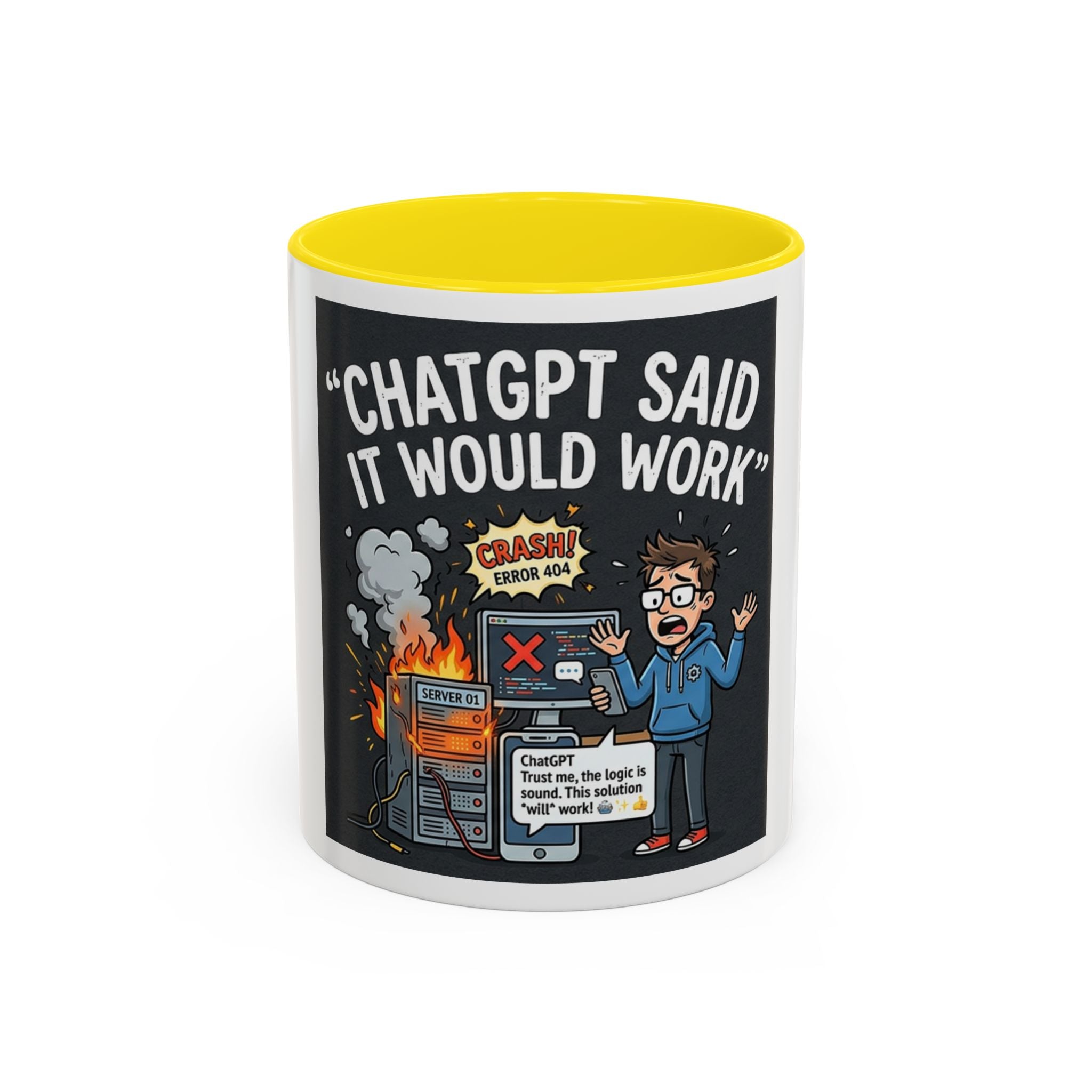 "CHatGBT Said It Would Work" Funny IT Tech Humor AI Fail Ceramic Mug