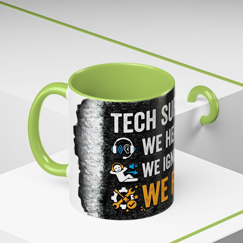 " Tech Support: We Hear You, We Ignore you, We Fix it" IT Humor Accent Coffee Mug (11, 15oz)