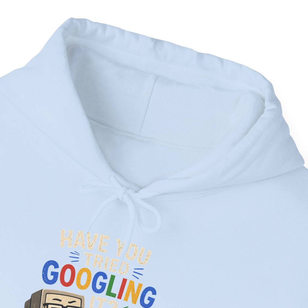 "Have You Tried Googling It?" Funny Tech Support Hoodie