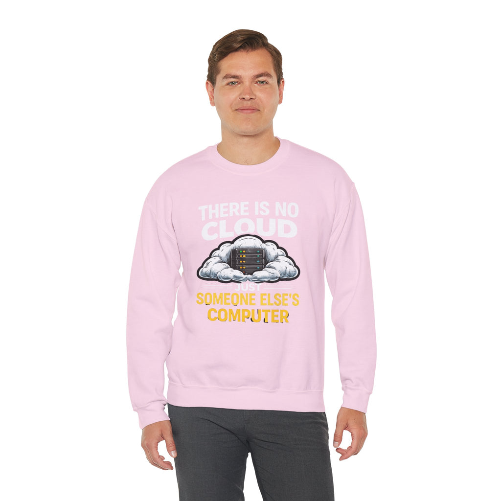 "There Is No Cloud, Just Someone Else's Computer" Tech Humor Crewneck Sweatshirt