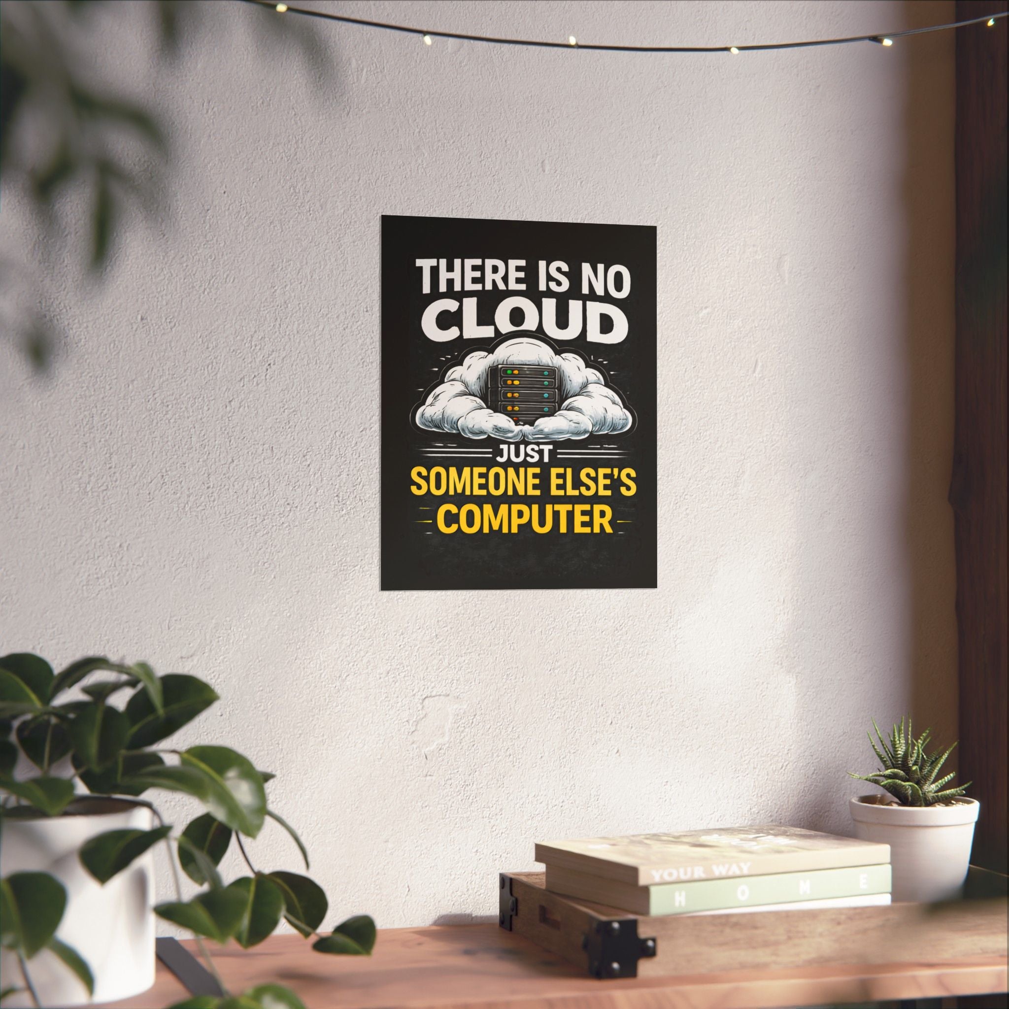 "There Is No Cloud, Just Someone Else's Computer" Tech Humor Funny IT Matte Vertical Poster