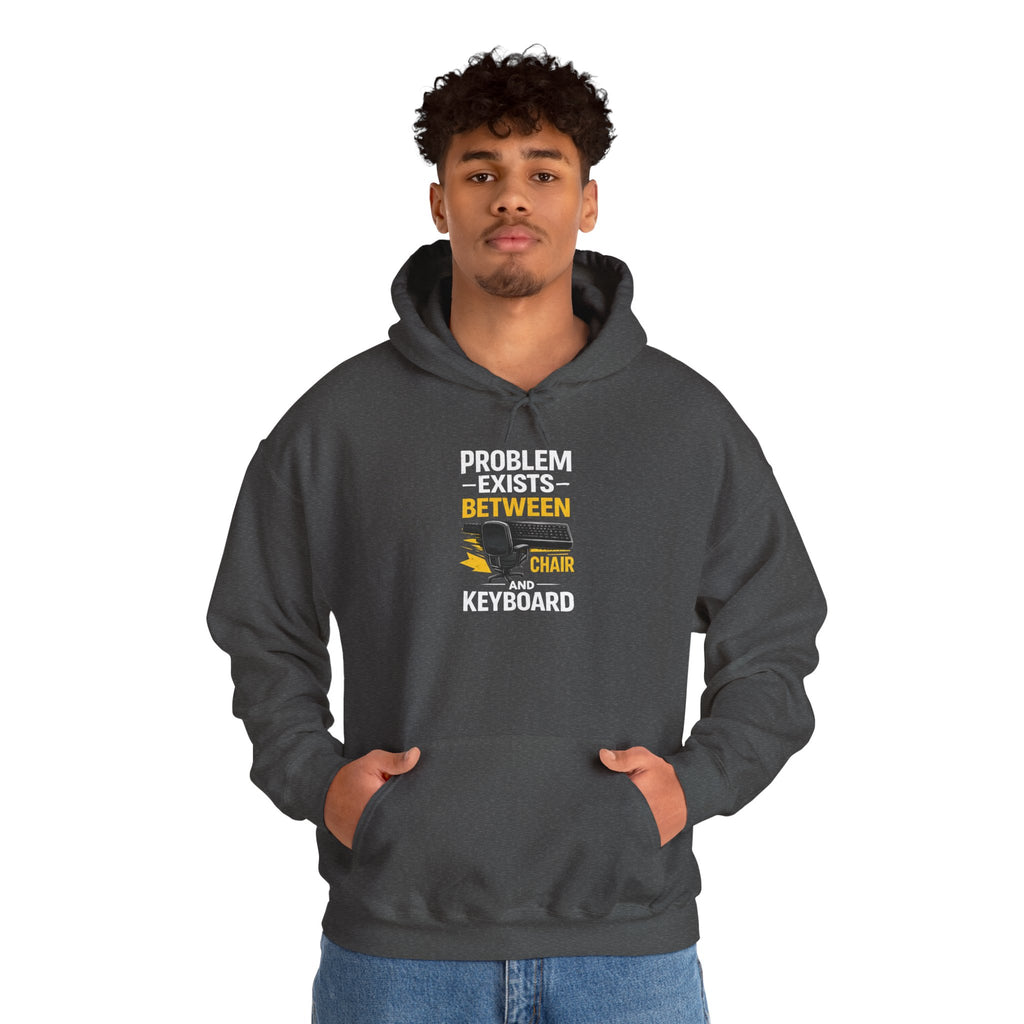 "Problem Exists Between Chair and Keyboard" — Funny IT Programmer Hoodie