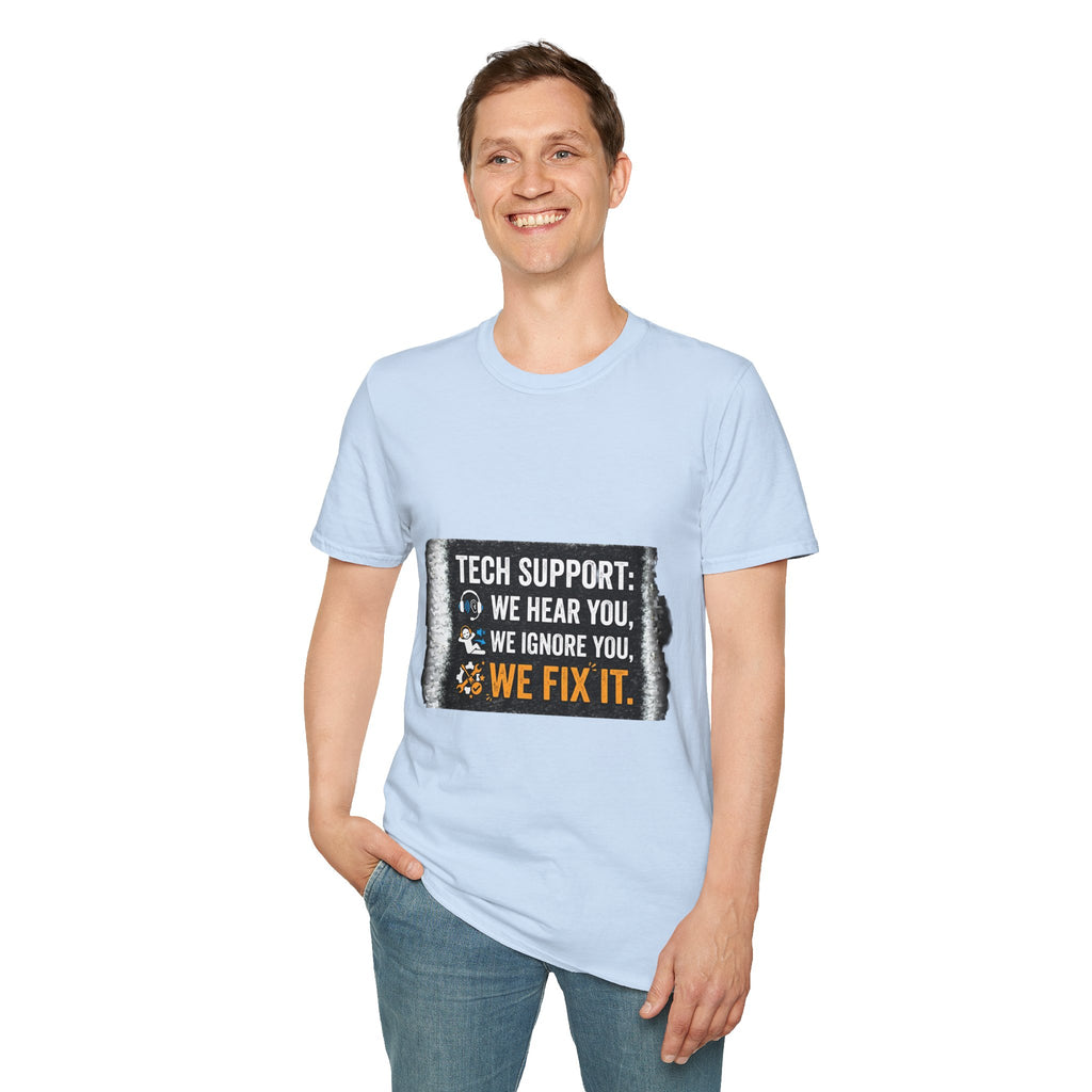 "Tech Support: We Hear You, We Ignore You, We Fix It" Funny IT T-Shirt Tech Humor Tee