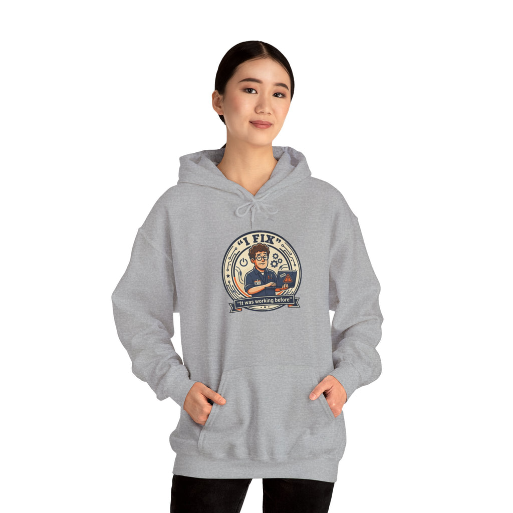Tech Humor Hoodie - "I Fix: It Worked Before" IT Humor Pullover