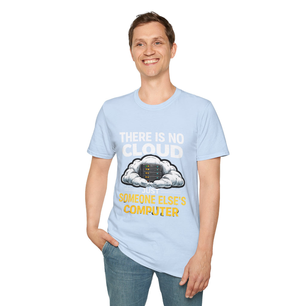 "There Is No Cloud, Just Someone Else's Computer" Funny IT Tech Humor T-Shirt