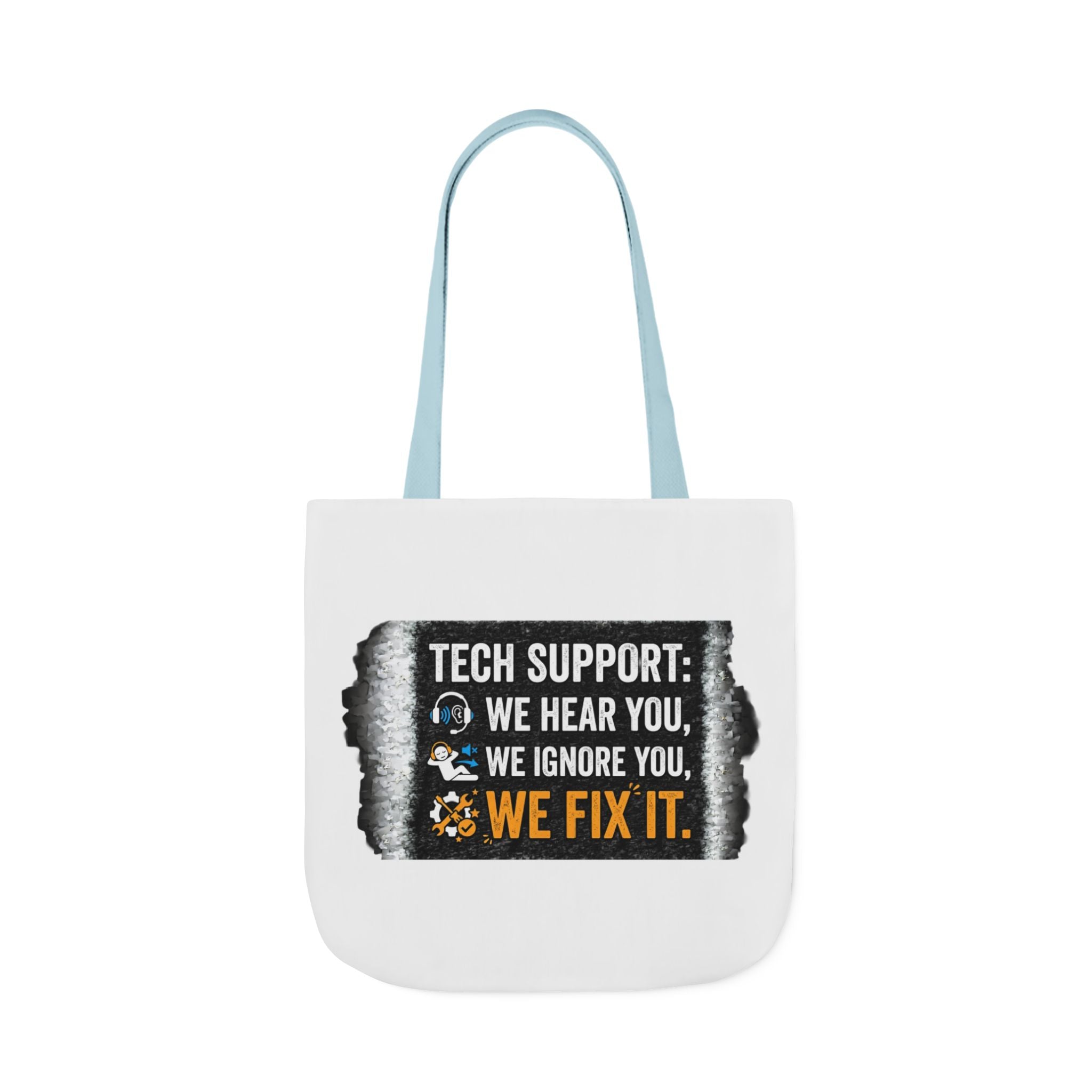 "Tech Support: We Hear You, We Ignore You, We Fix It"  Tech Humor Funny IT Canvas Tote Bag