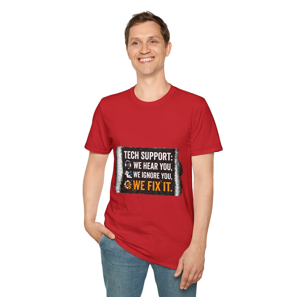"Tech Support: We Hear You, We Ignore You, We Fix It" Funny IT T-Shirt Tech Humor Tee