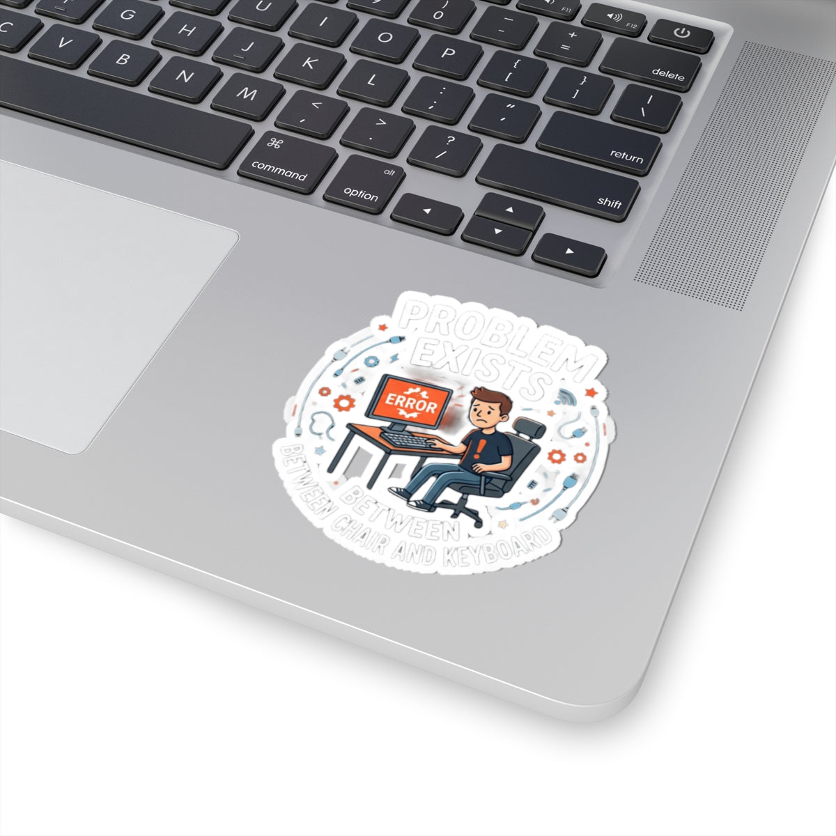 "Problem Exists Between Chair and Keyboard" Tech Humor Funny IT Sticker  Cute Programmer Laptop Decal