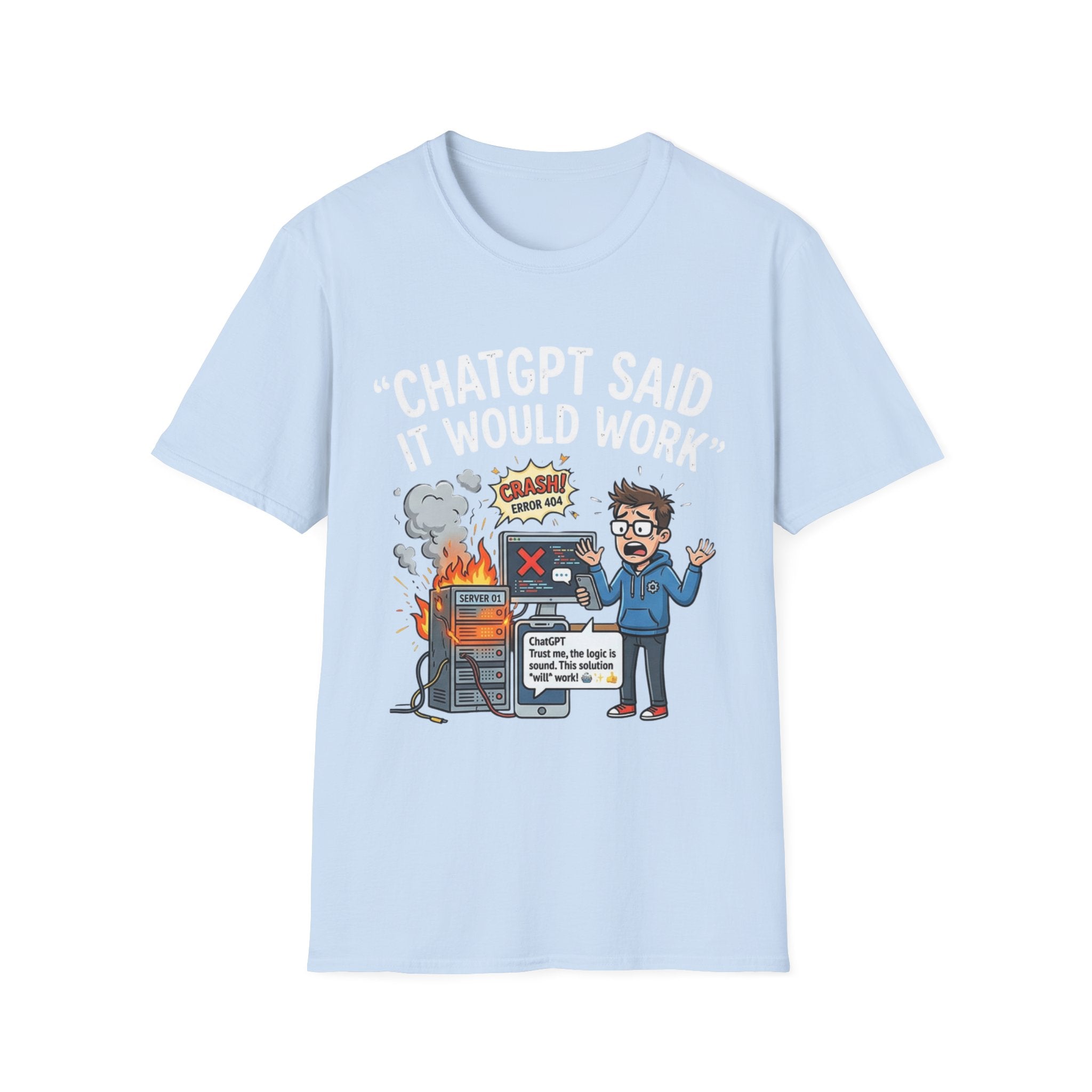 "ChatGPT Said It Would Work" Funny IT T-Shirt — Programmer Tech Humor AI Fail Tee