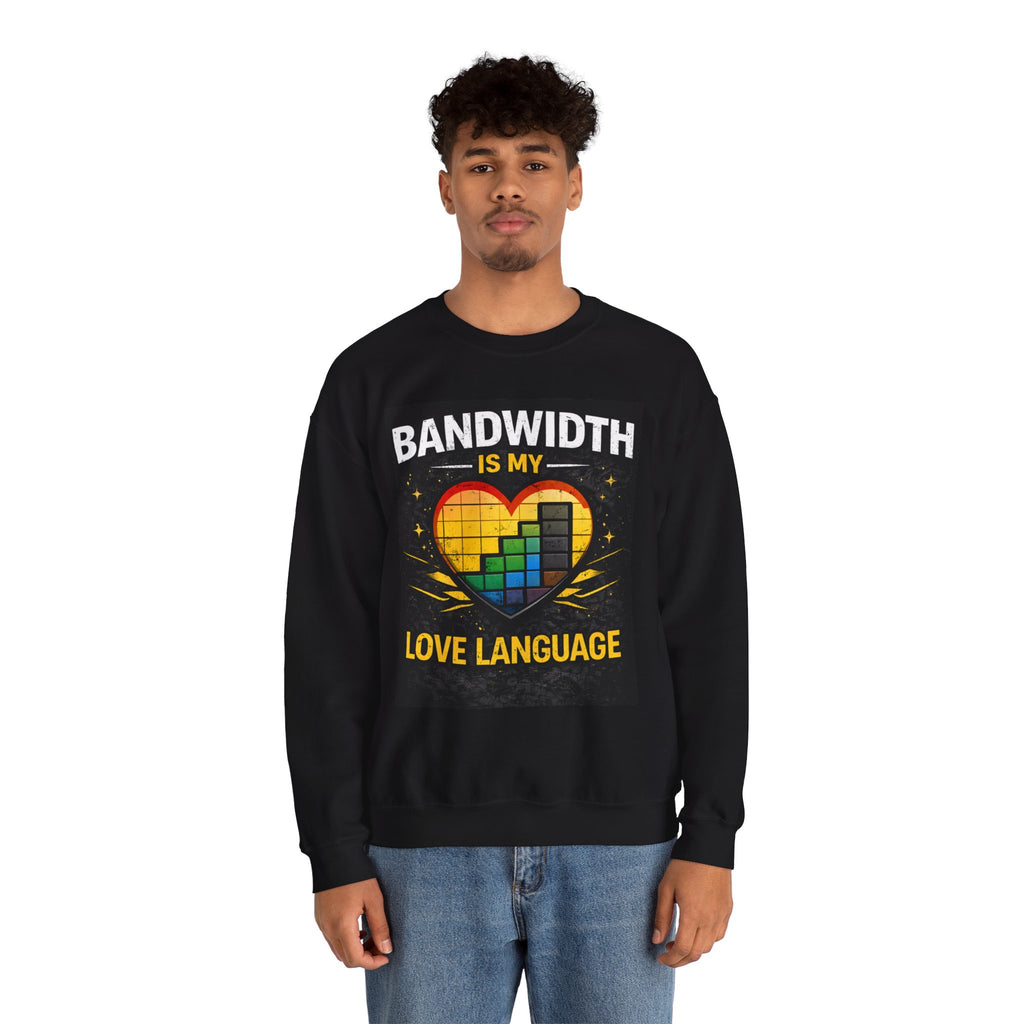 "Bandwidth Is My Love Language" Tech Humor Sweatshirt