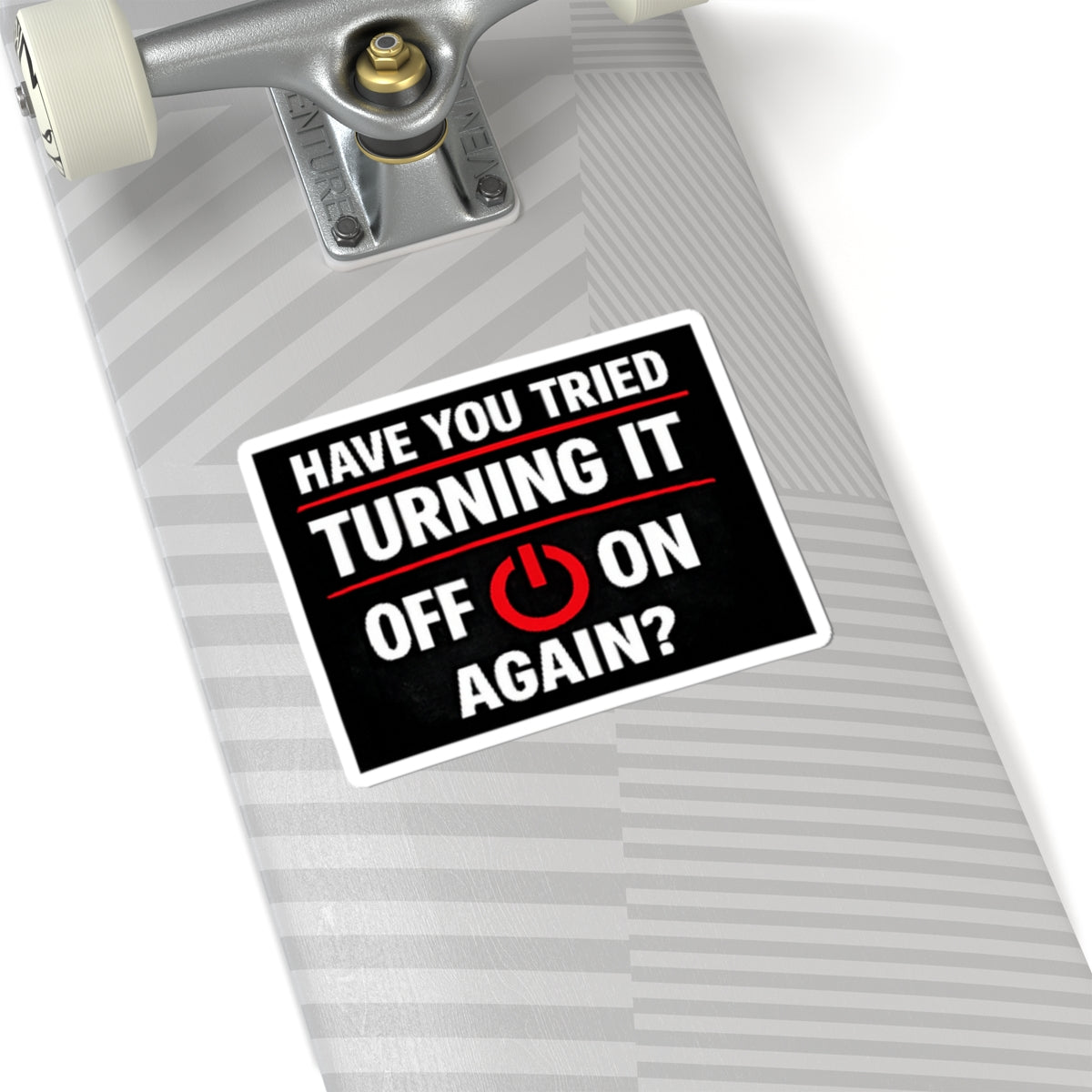 "Have You Tried Turning It Off On Again?" Tech Humor Sticker for Laptops & IT Pros Funny IT Kiss-Cut Sticker