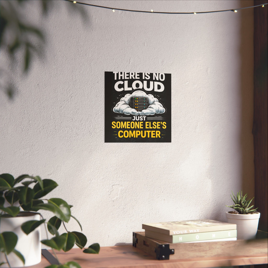 "There Is No Cloud, Just Someone Else's Computer" Tech Humor Funny IT Matte Vertical Poster