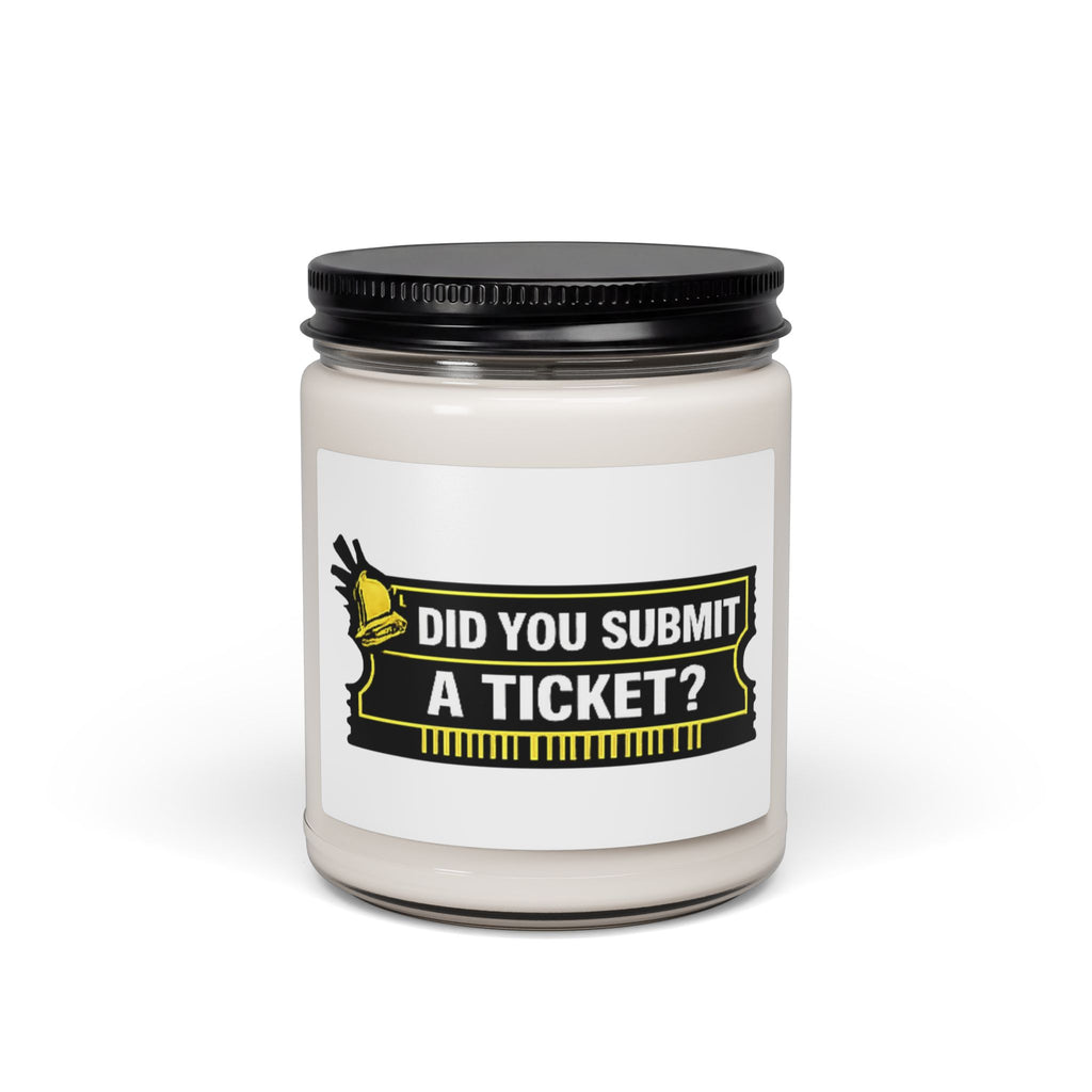 Did You Submit a Ticket? Scented Soy Candle — 9oz Funny Tech Support Desk Gift