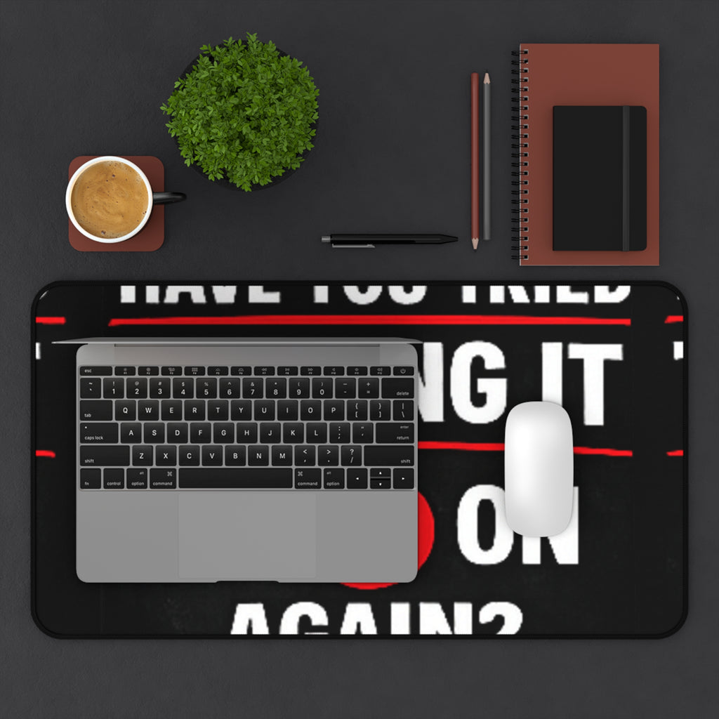 "Have You Tried Turning It Off On Again?" Tech Humor Mouse Pad Funny IT Desk Mat