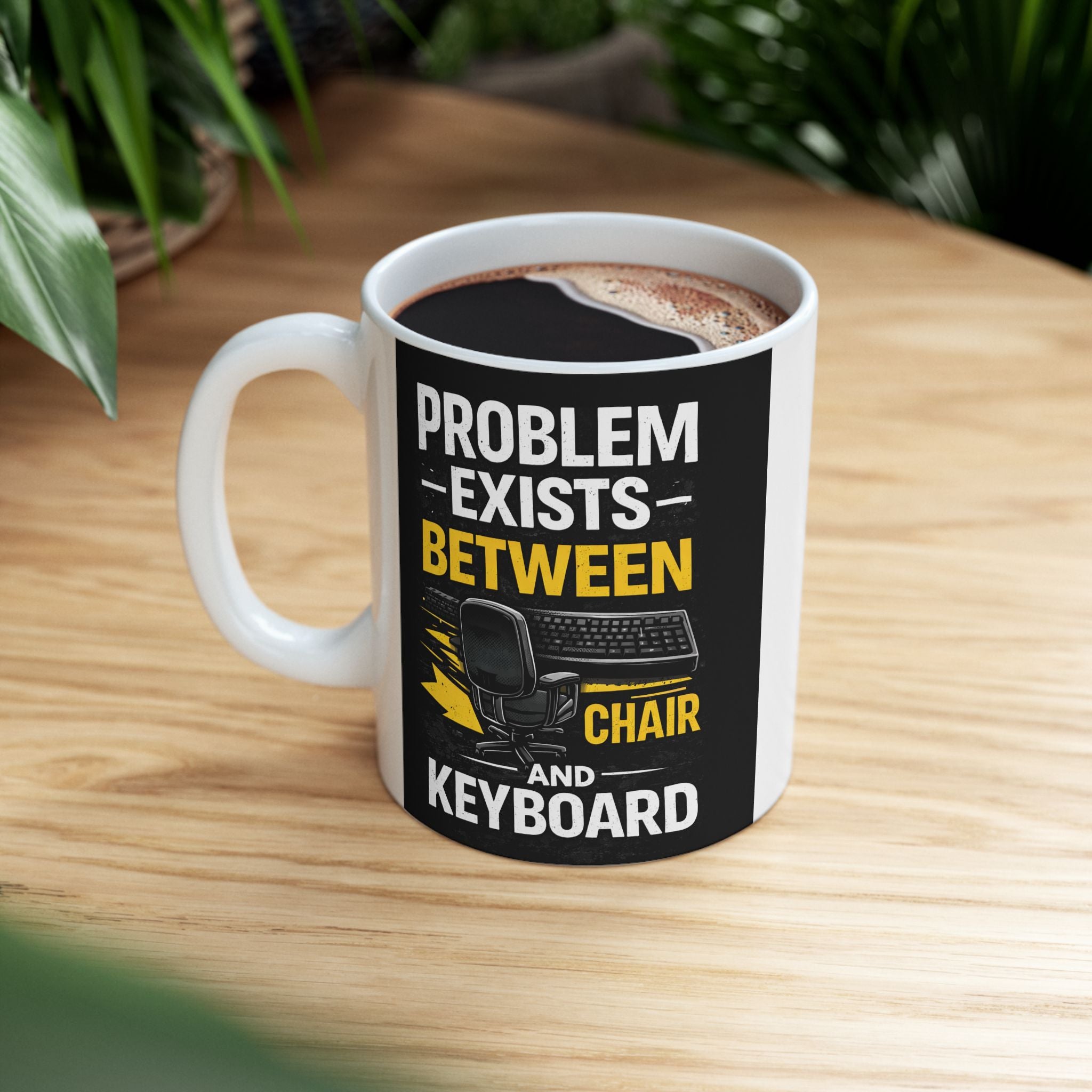 "Problem Exists Between Keyboard & Chair" Tech Humor Ceramic Mug, (11oz, 15oz)