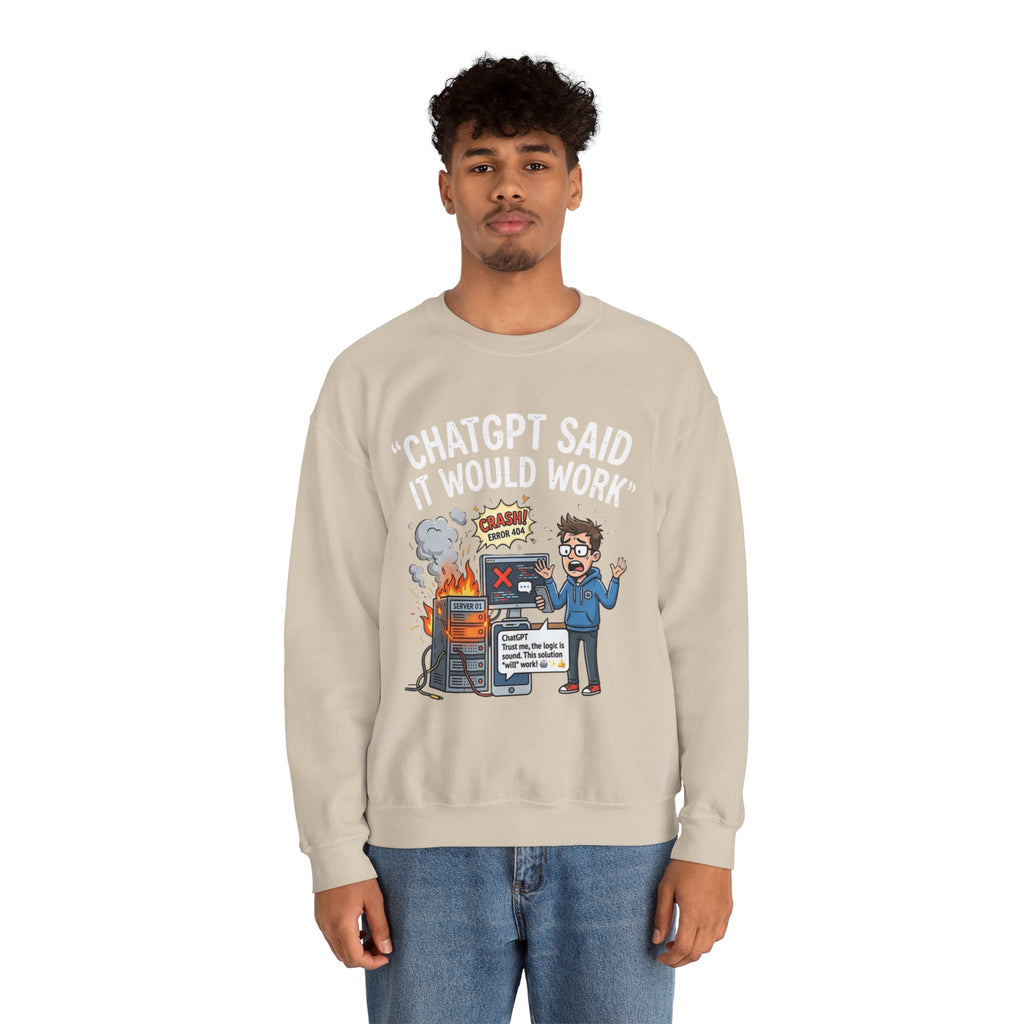 "ChatGPT Said It Would Work" Funny Programmer Tech Support Sweatshirt