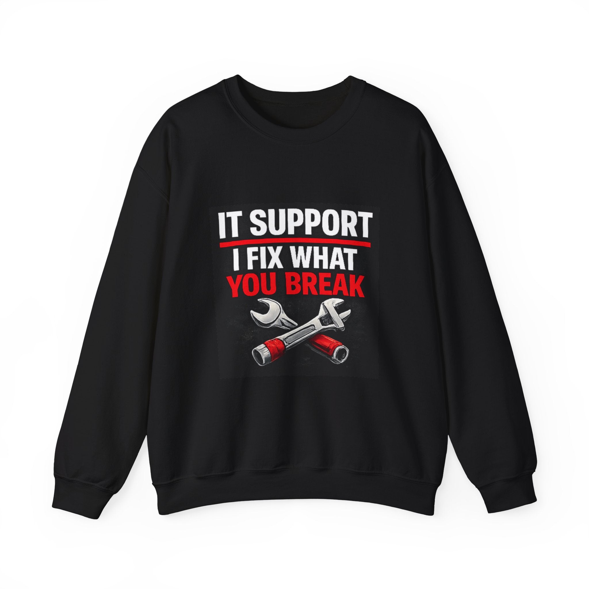 "IT SUPPORT I FIX WHAT YOU BREAK" Tech Support Graphic Crewneck Sweatshirt