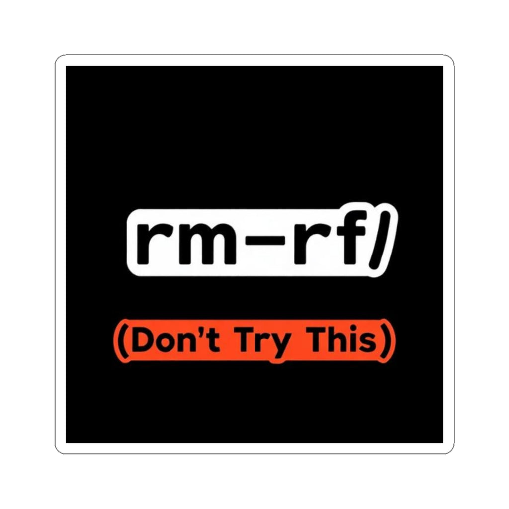 "rm -rf/ (Don't Try This)" Tech Humor Funny IT Kiss-Cut Sticker Tech Laptop Decal
