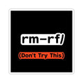 "rm -rf/ (Don't Try This)" Tech Humor Funny IT Kiss-Cut Sticker Tech Laptop Decal