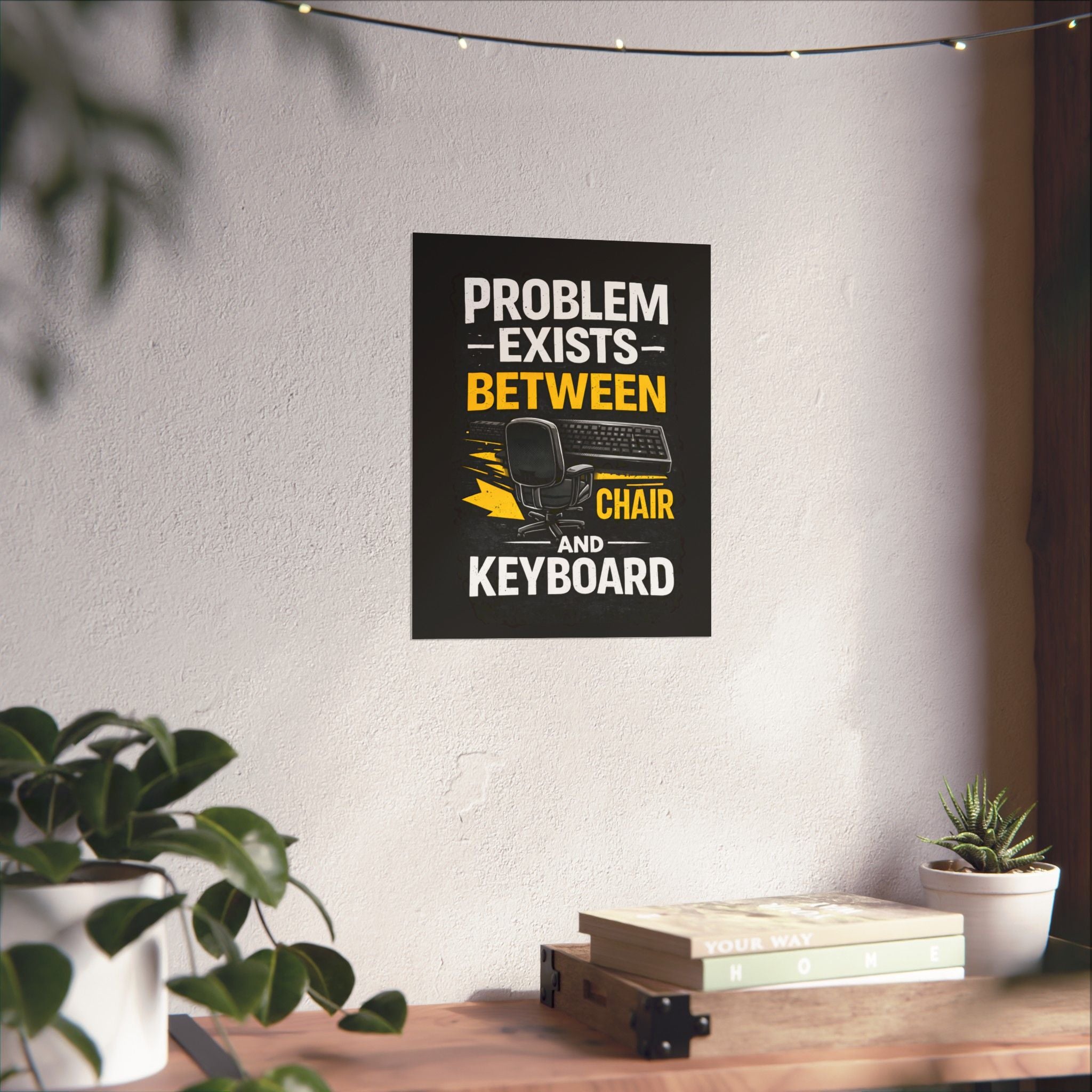 "Problem Exists Between Chair and Keyboard" Tech Humor Matte Poster — Funny IT Desk Office Wall Art
