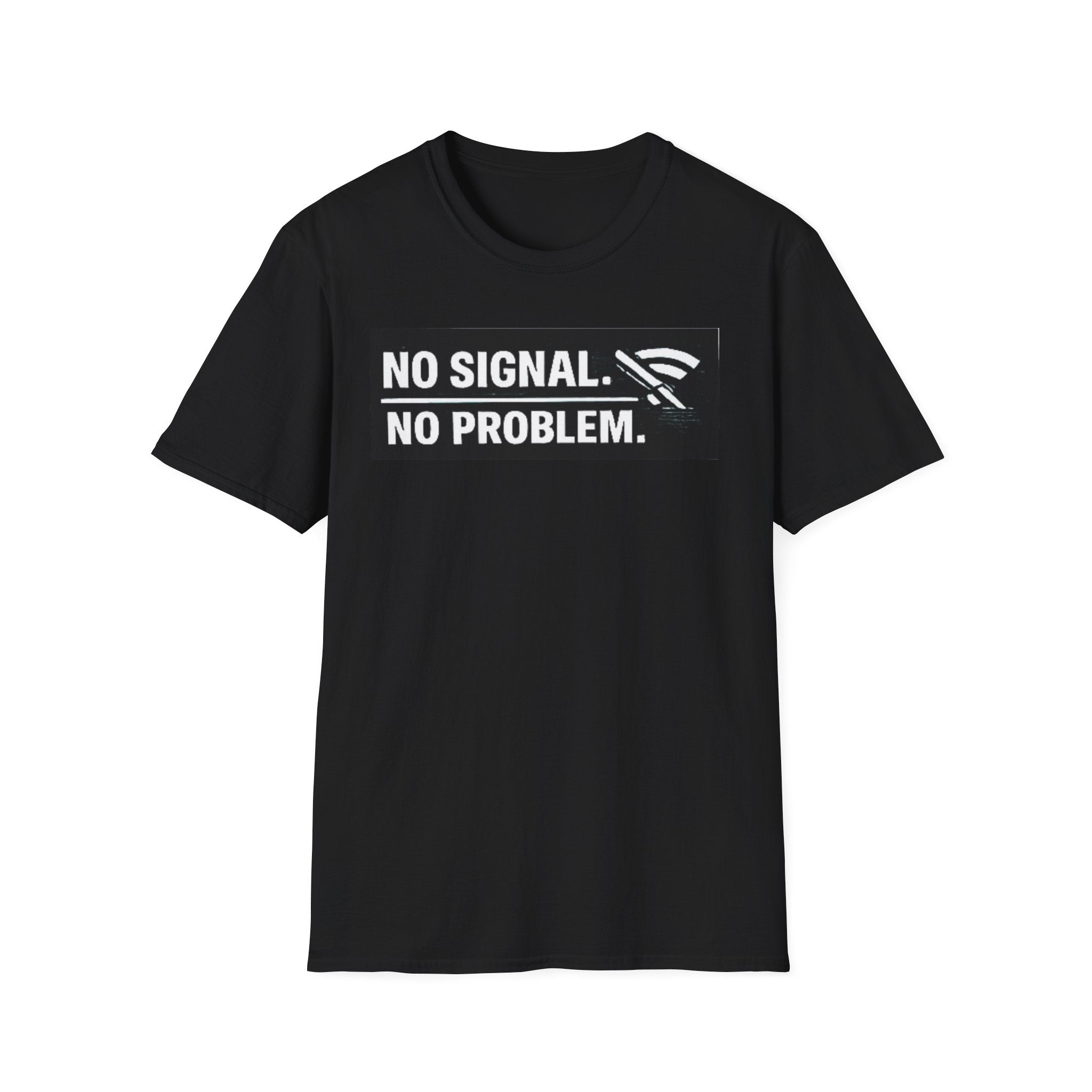 "No Signal No Problem" Funny IT Tech Humor T-Shirt