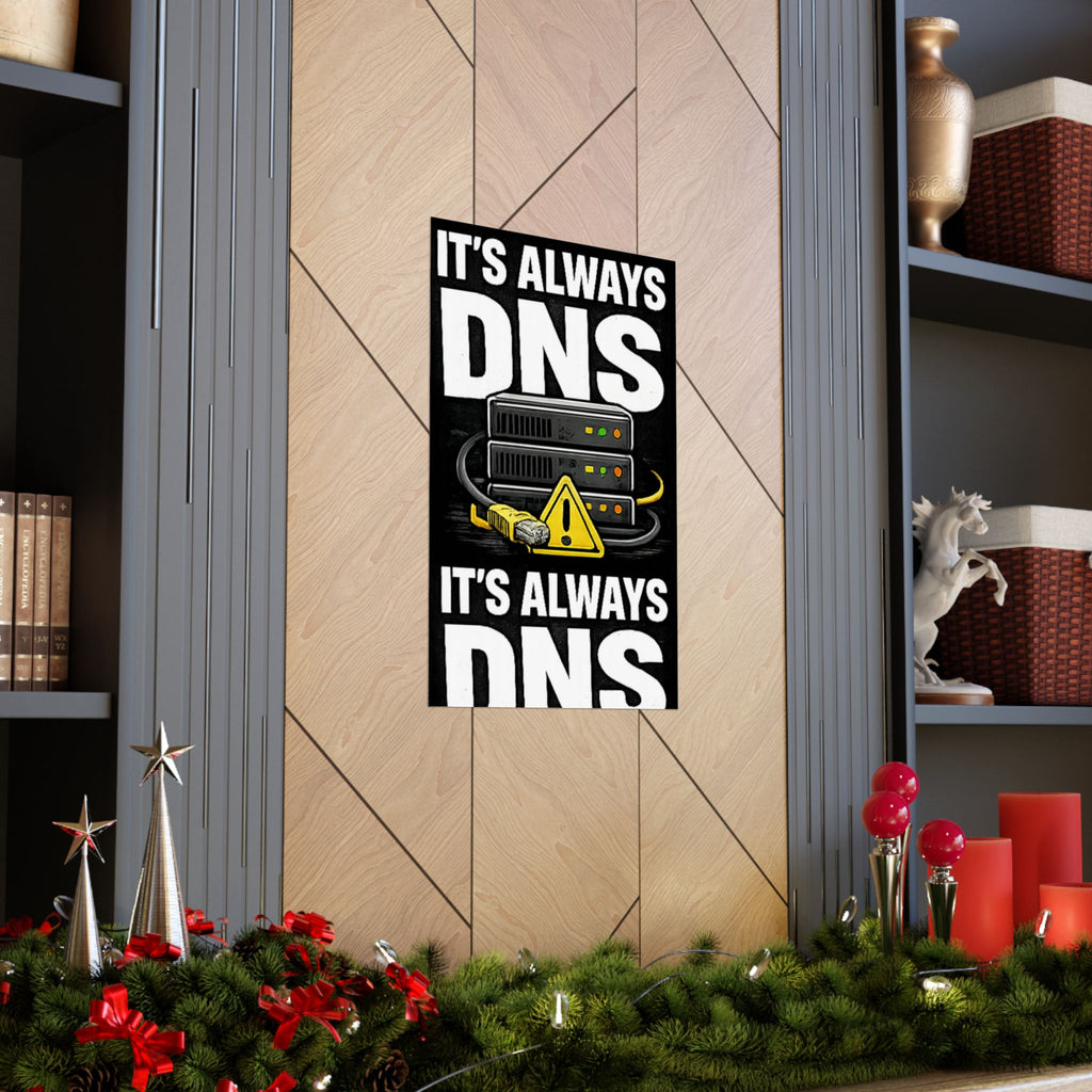 "It's always DNS" Tech Humor Funny IT Matte Vertical Posters