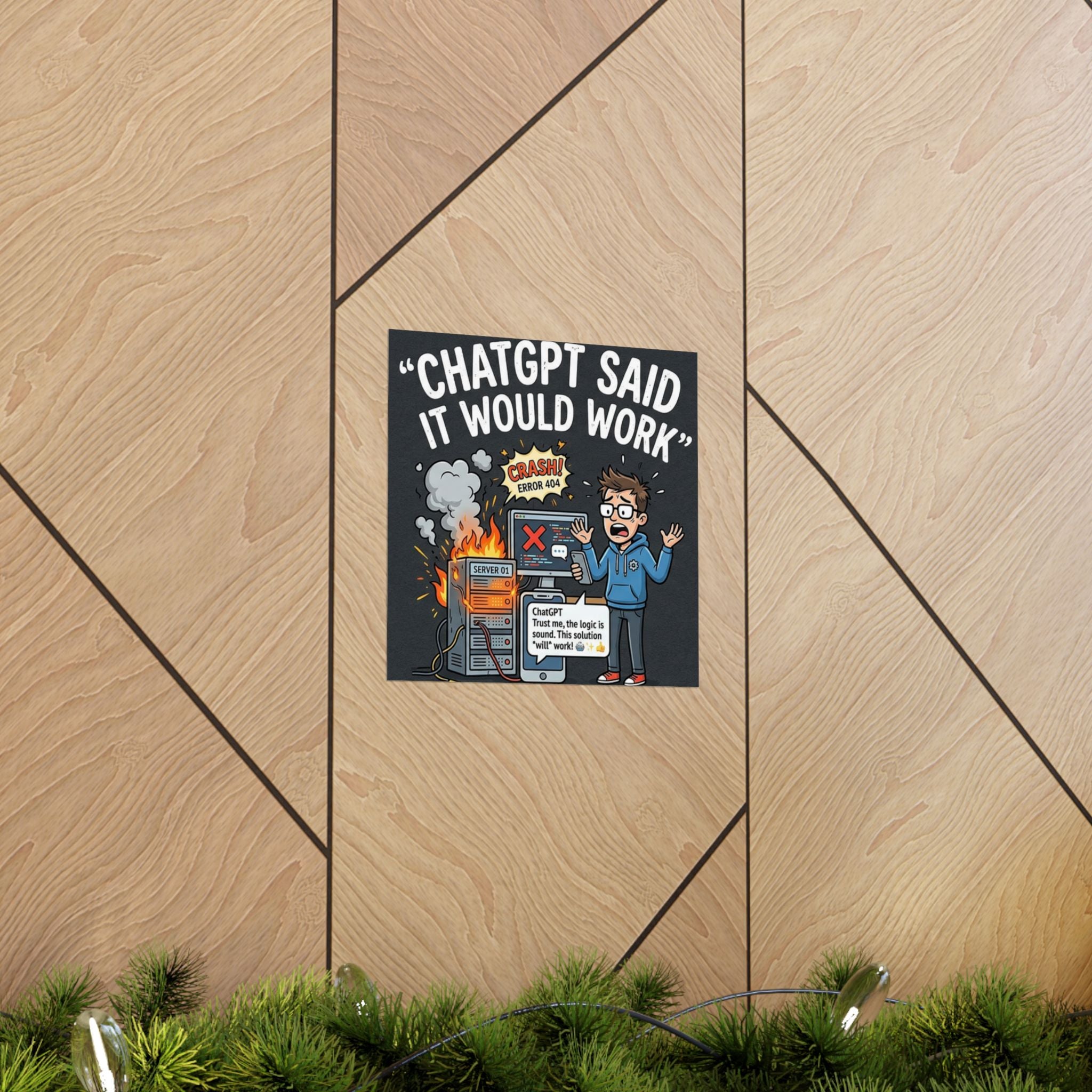 "ChatGPT Said It Would Work" Tech Humor Funny IT Matte Vertical Poster
