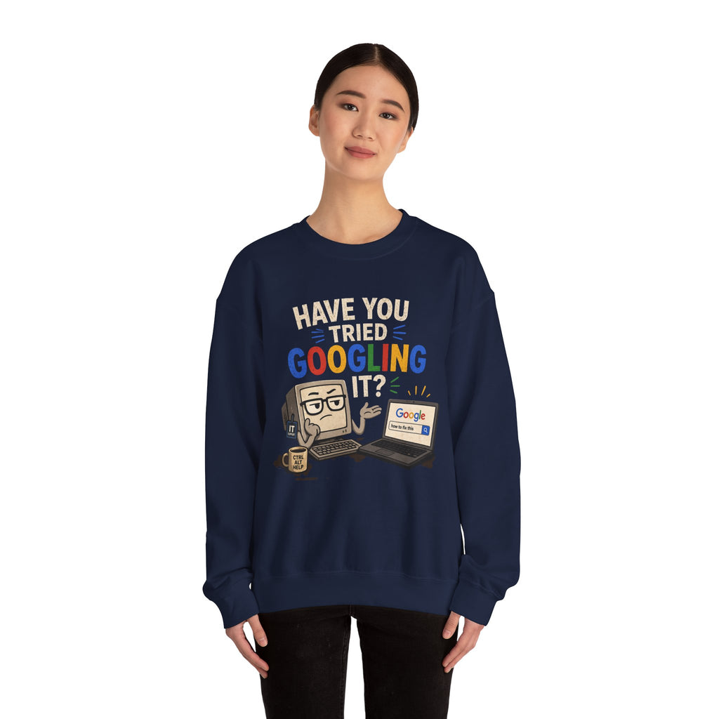 Have You Tried Googling It? Sweatshirt – Funny Tech Geek Crewneck