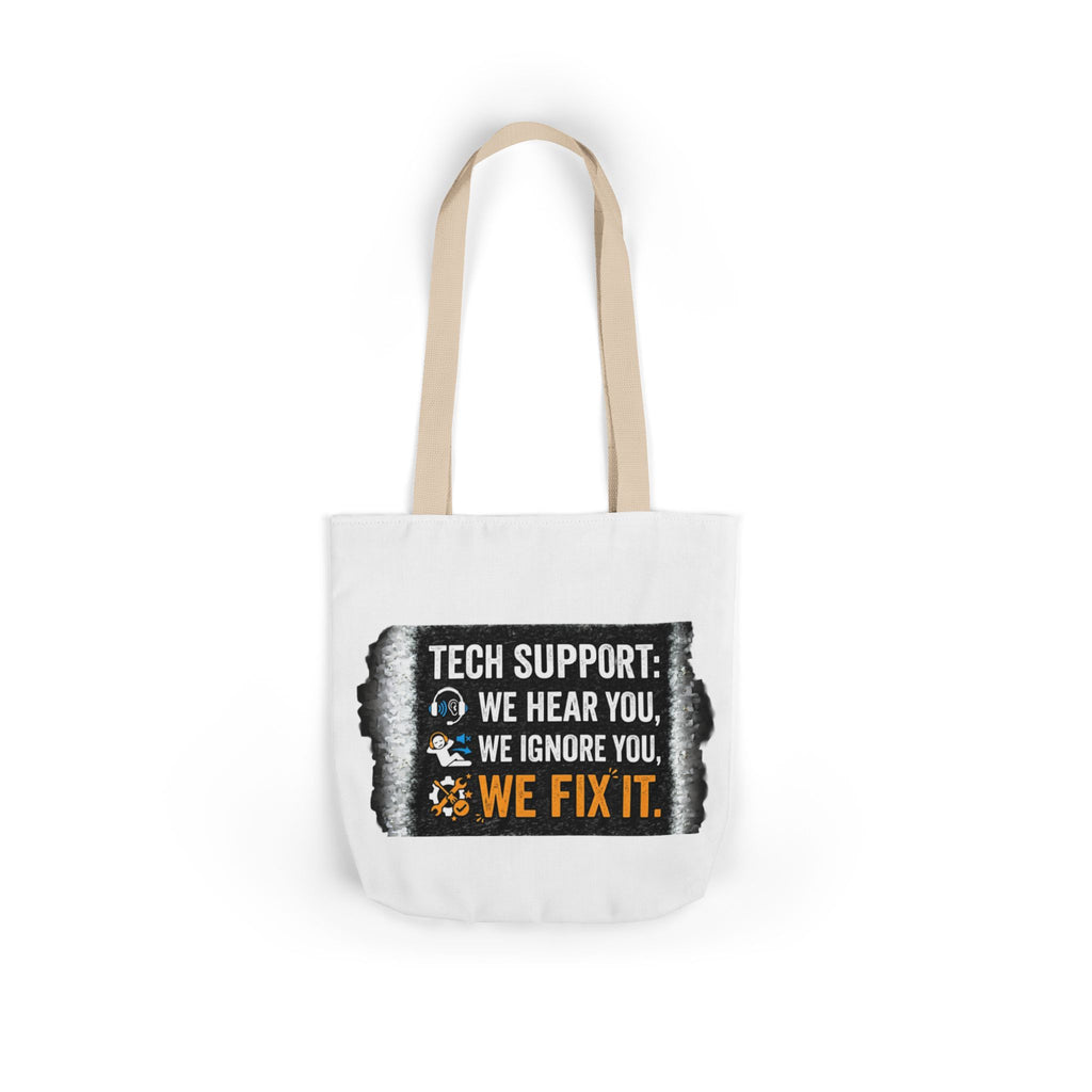 "Tech Support: We Hear You, We Ignore You, We Fix It"  Tech Humor Funny IT Canvas Tote Bag