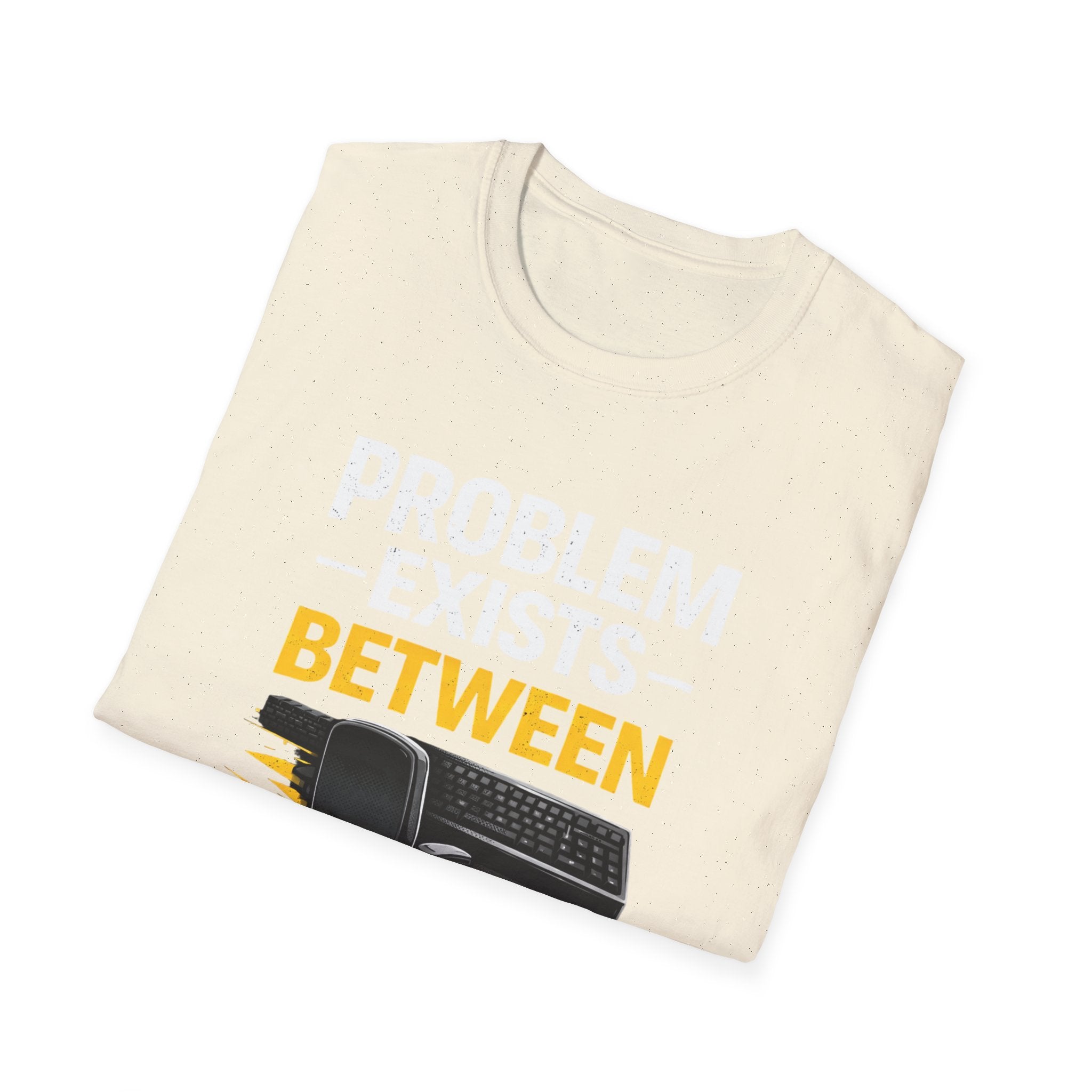 "Problem Exists Between Chair and Keyboard" Tech Humor T-Shirt — Funny Gamer/IT Tee