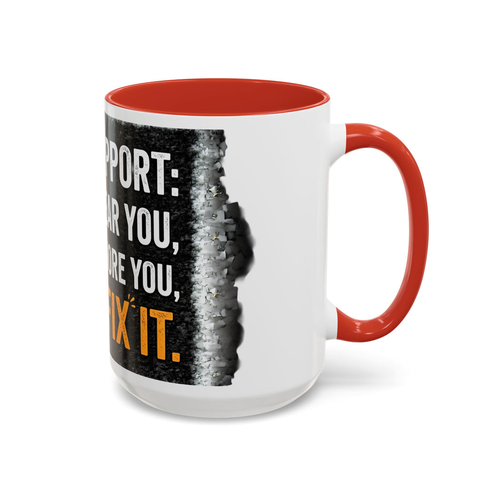 “Tech Support: We Hear You, We Ignore You, We Fix It” Funny IT Accent Mug Tech Support Humor Coffee Mug