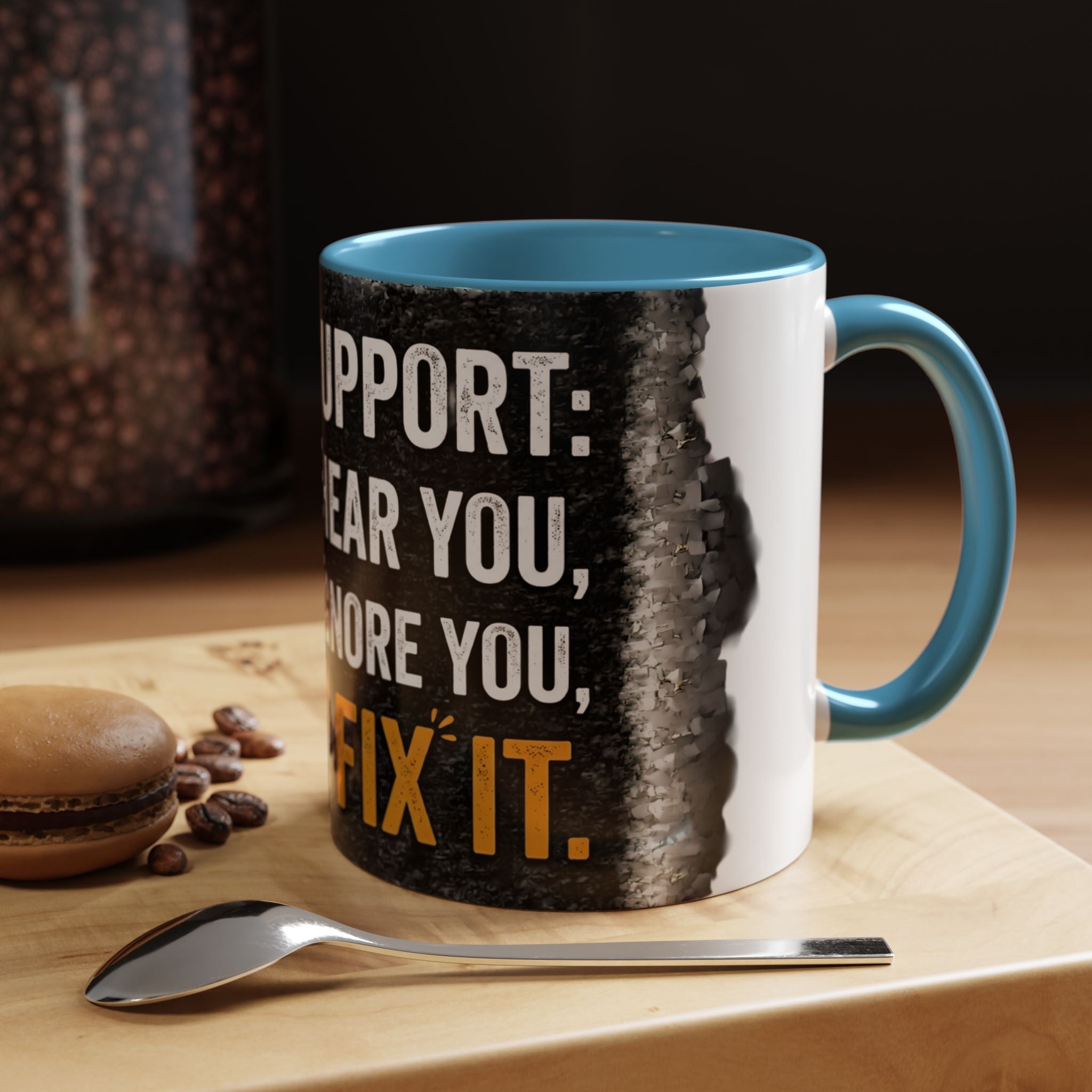 “Tech Support: We Hear You, We Ignore You, We Fix It” Funny IT Accent Mug Tech Support Humor Coffee Mug