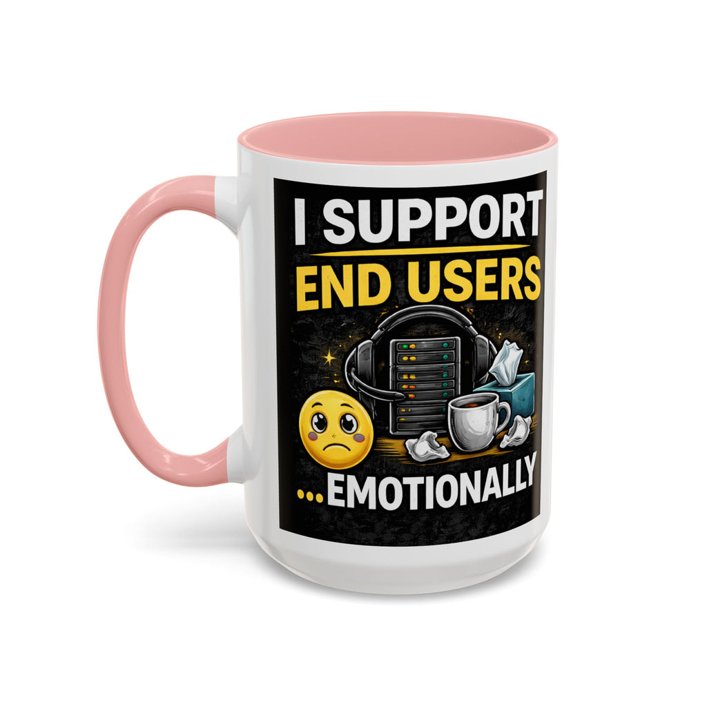 "I Support End Users, Emotionally" IT Humor Accent Coffee Mug (11, 15oz)