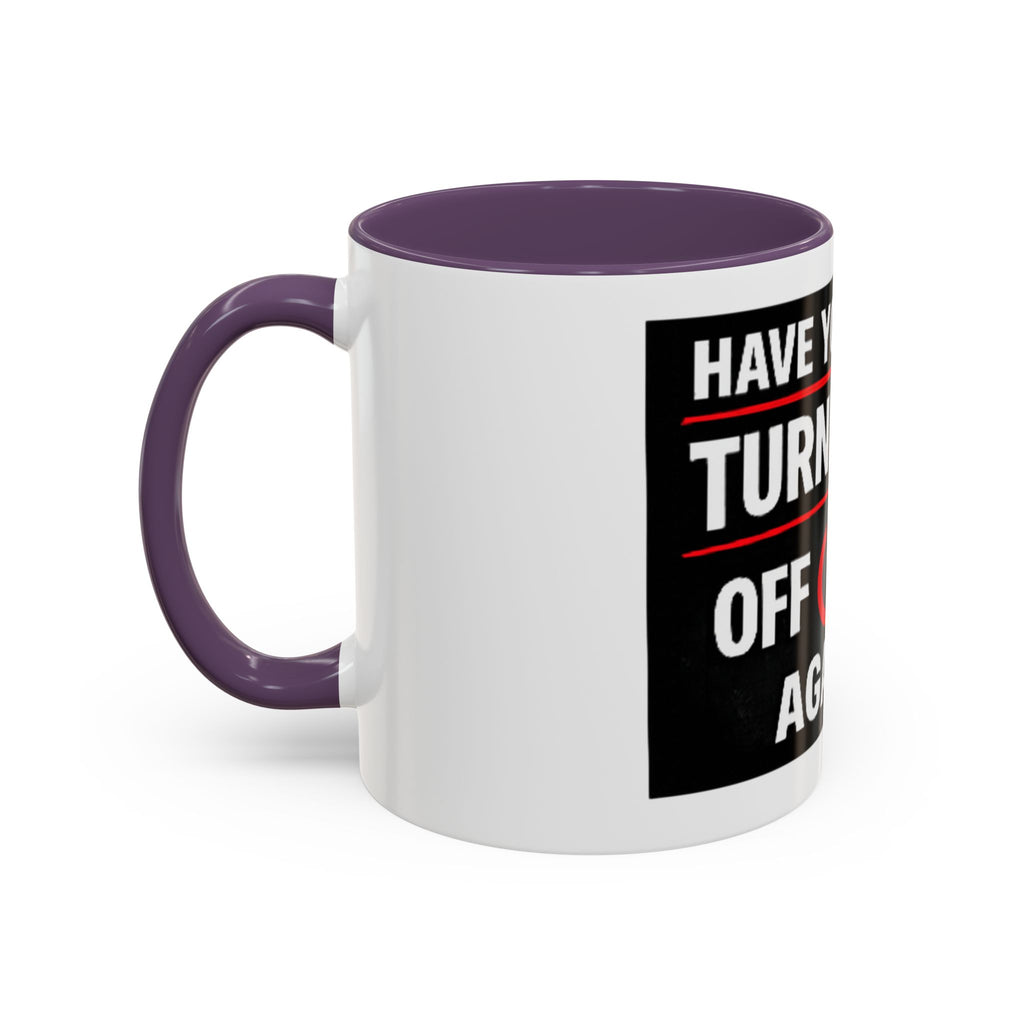 "Have You Tried Turning It Off On Again?" Accent Coffee Mug — Funny IT Tech Gift (11/15oz)