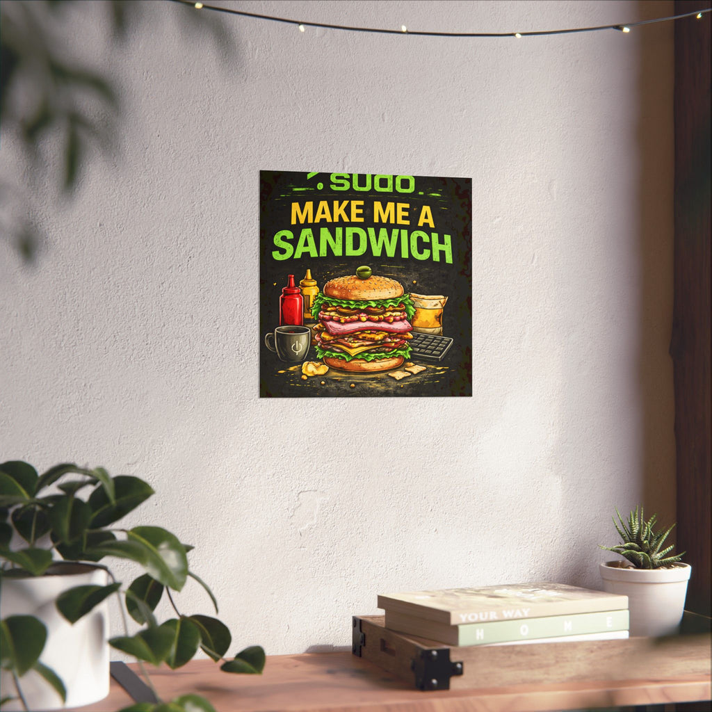 ">.Sudo Make Me A Sandwich" Geek Tech Humor Funny IT Matte Vertical Posters